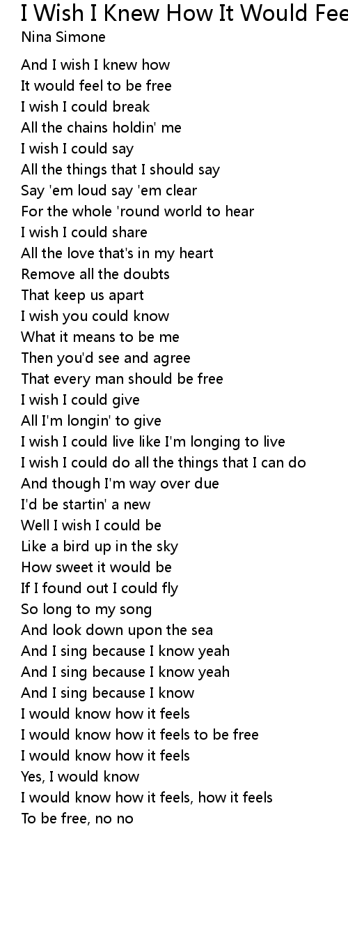 I Wish I Knew How It Would Feel To Be Free Lyrics Follow Lyrics