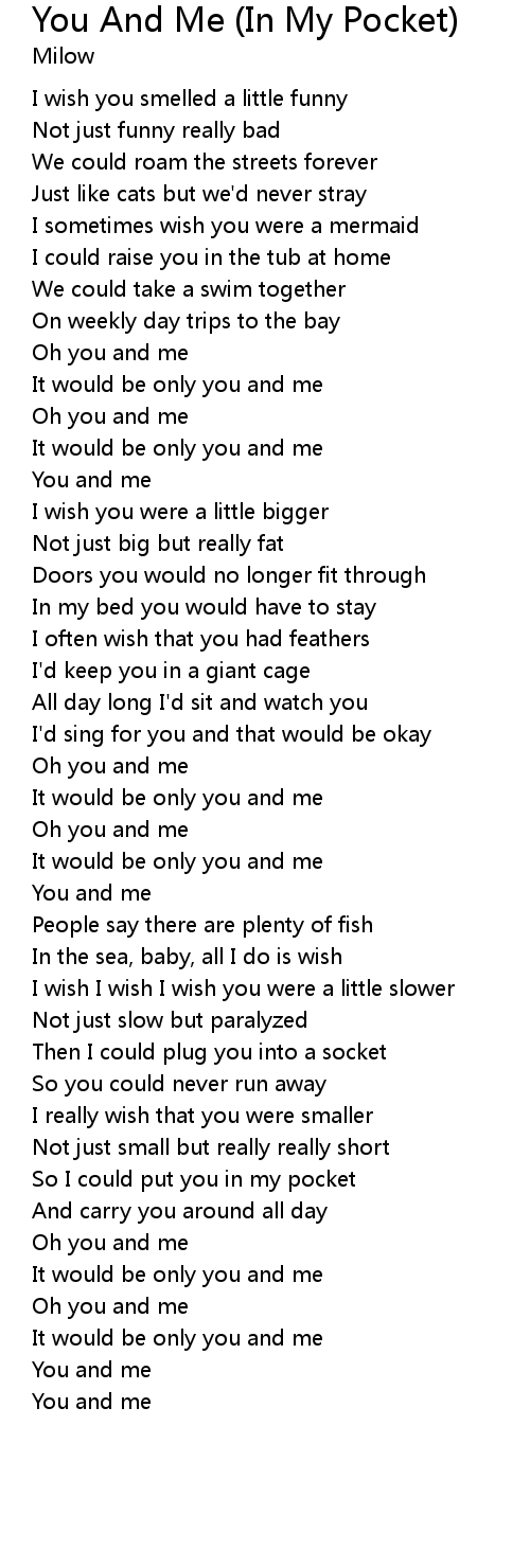 You And Me In My Pocket Lyrics Follow Lyrics