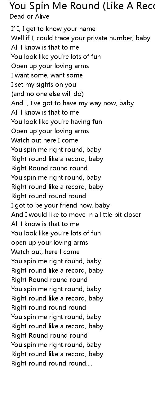 Dead or Alive - You Spin Me Round (Like A Record) [Lyrics] You spin me  right round baby like record 