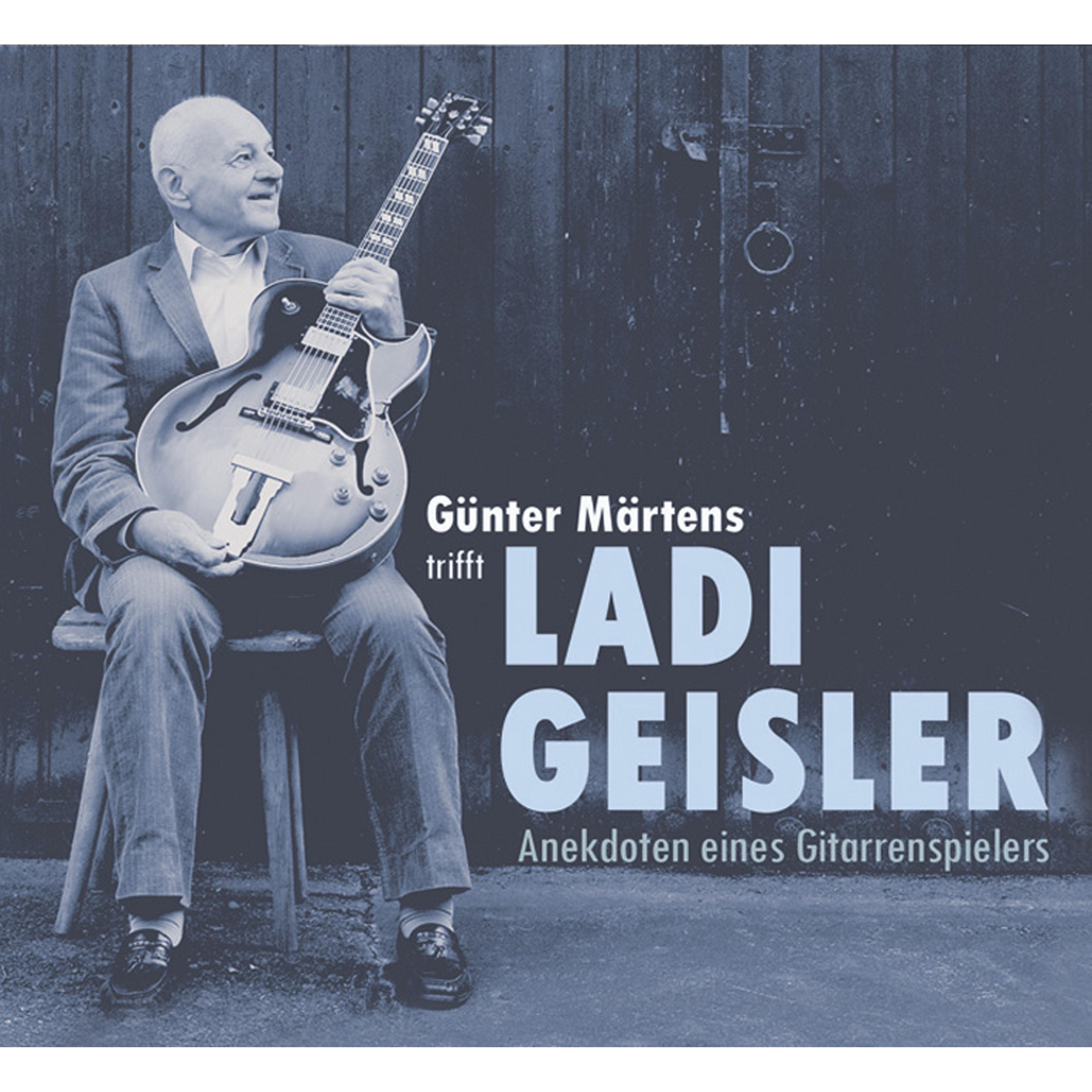 Gü nter M rtens trifft Ladi Geisler  Anekdoten eines Gitarrenspielers