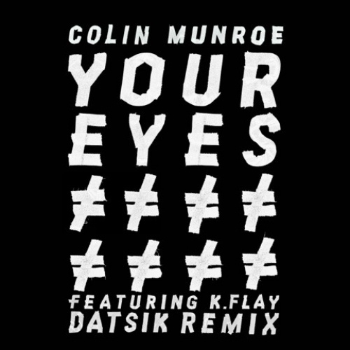 Your Eyes (Datsik Remix)