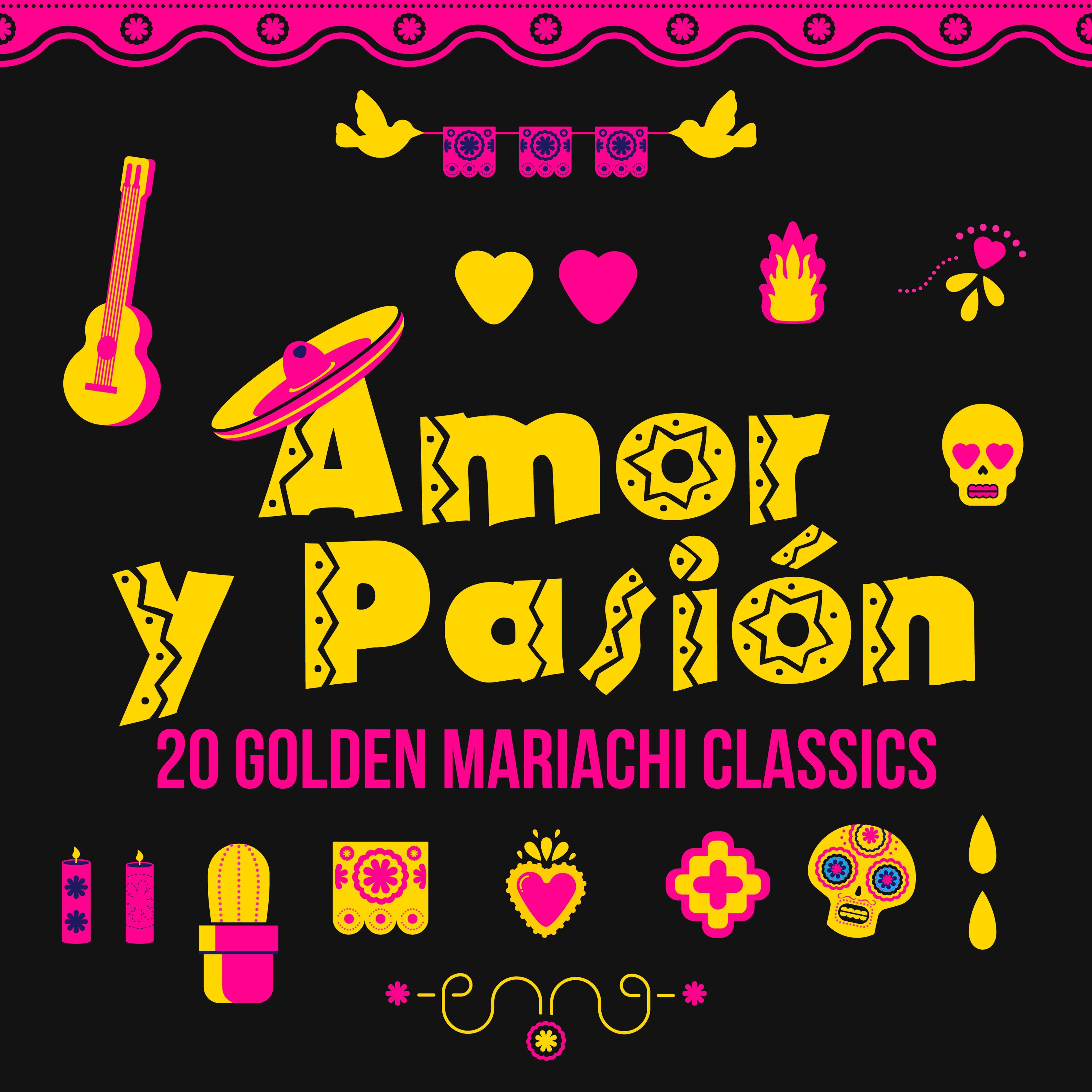 Amor y Pasio n  20 Golden Mariachi Classics