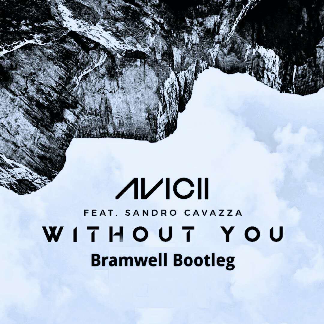 Avicii - Without You(Bramwell Bootleg)