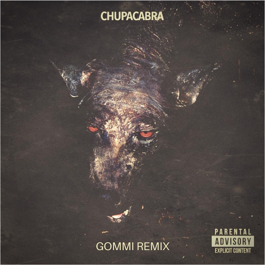 CHUPACABRA (GOMMI REMIX)