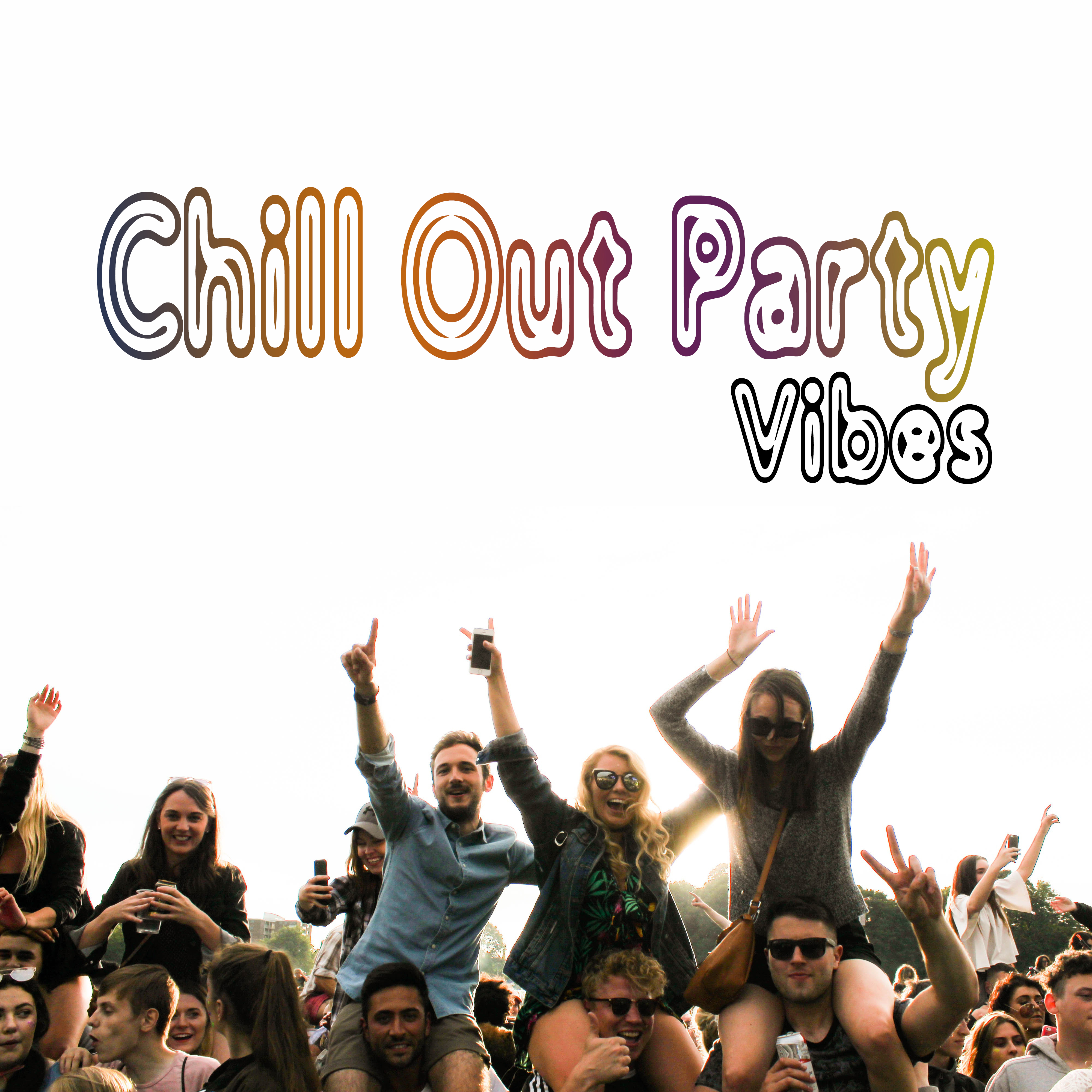 Chill Out Party Vibes - Party Music, Sounds to Have Fun, Chill Out Ibiza Vibes, Party All Night