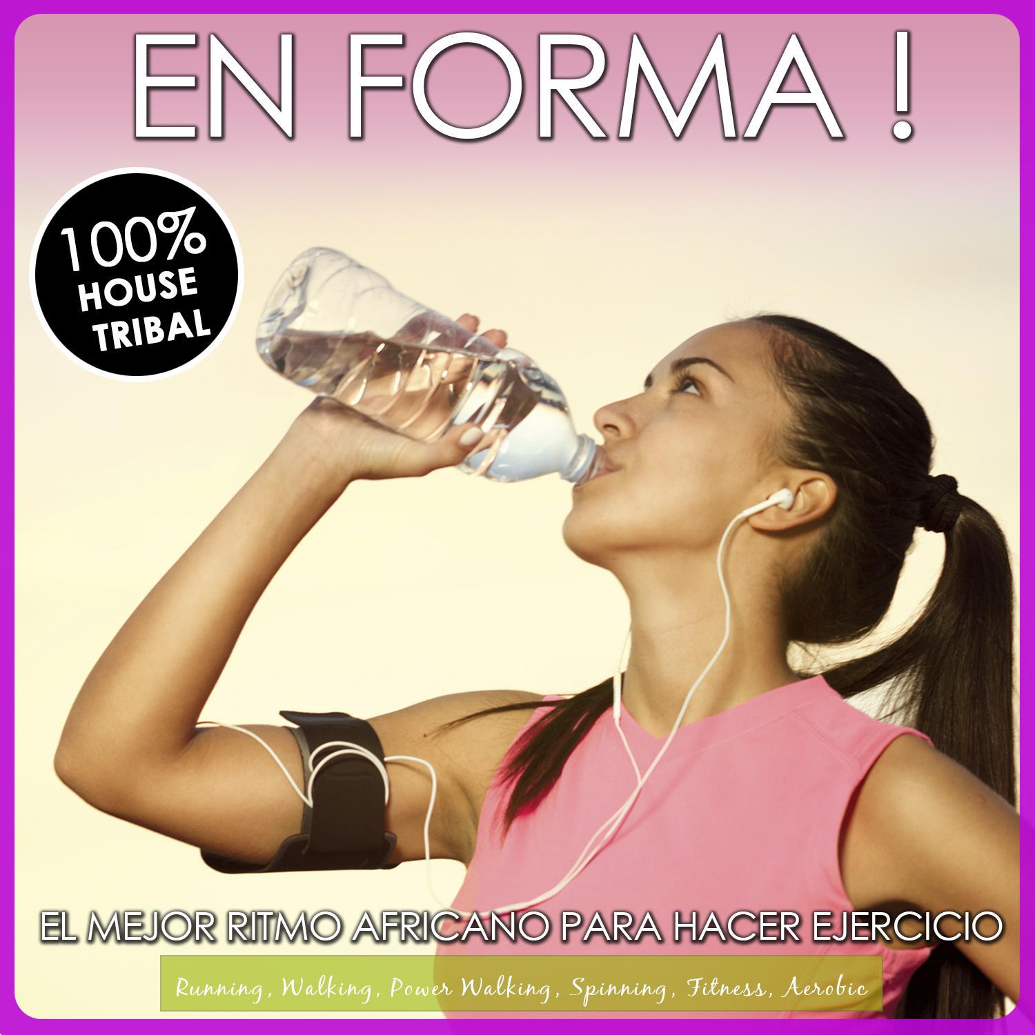 En Forma! el Mejor Ritmo Africano para Hacer Ejercicio. 100 House  Tribal  Para Power Walking, Running, Spinning, Fitness, Aerobic