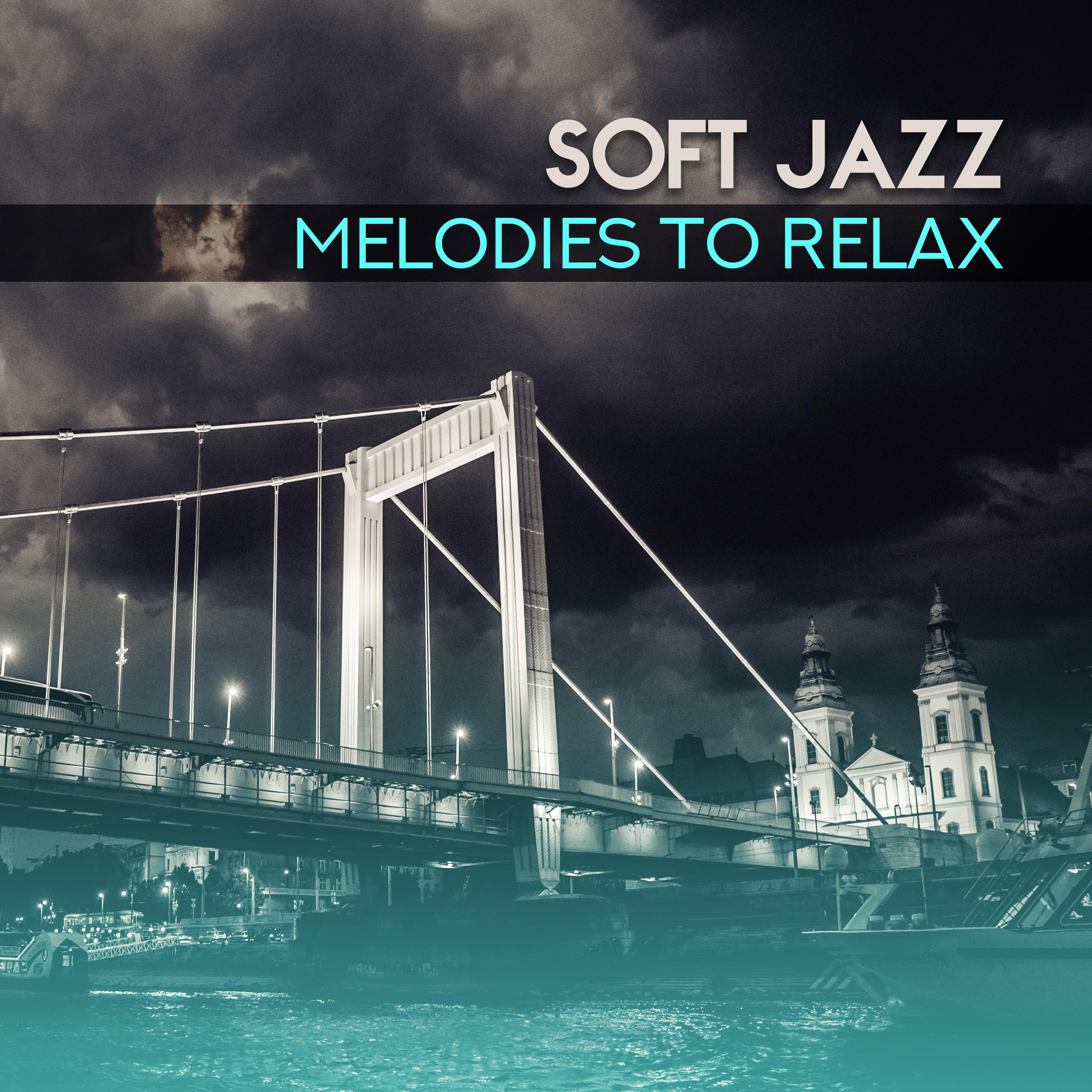 Soft Jazz Melodies to Relax  Calm Mind  Body with Jazz Sounds, Music to Rest, Easy Listening, Peaceful Melodies