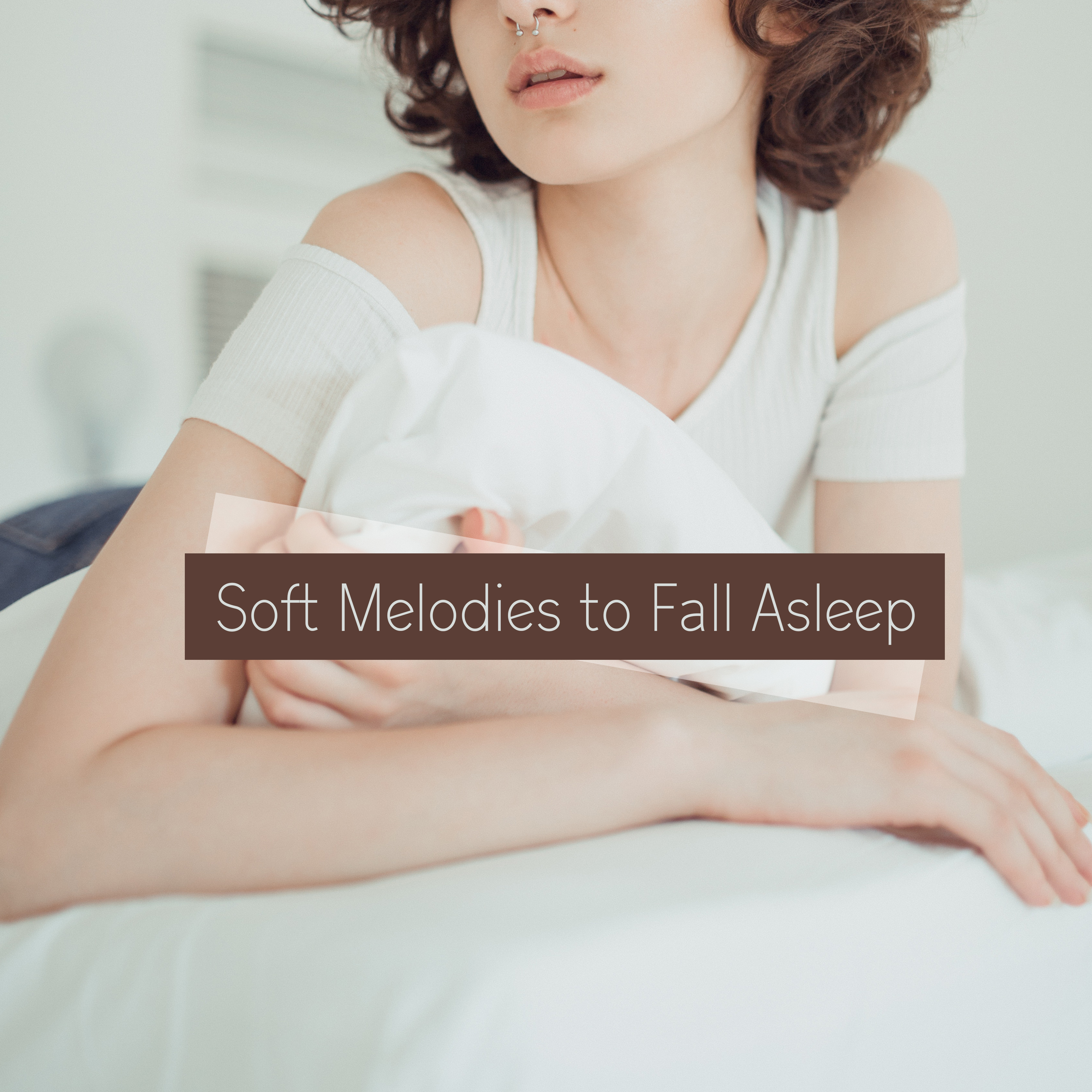 Soft Melodies to Fall Asleep: Gentle Music Helpful while Falling Asleep, Relaxing and Soothing