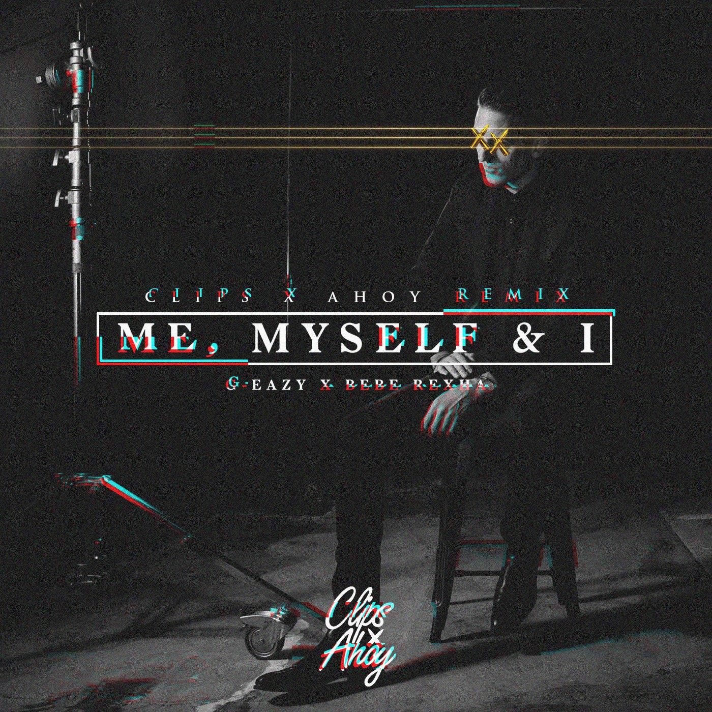 Me,Myself & I (Clips X Ahoy Remix)