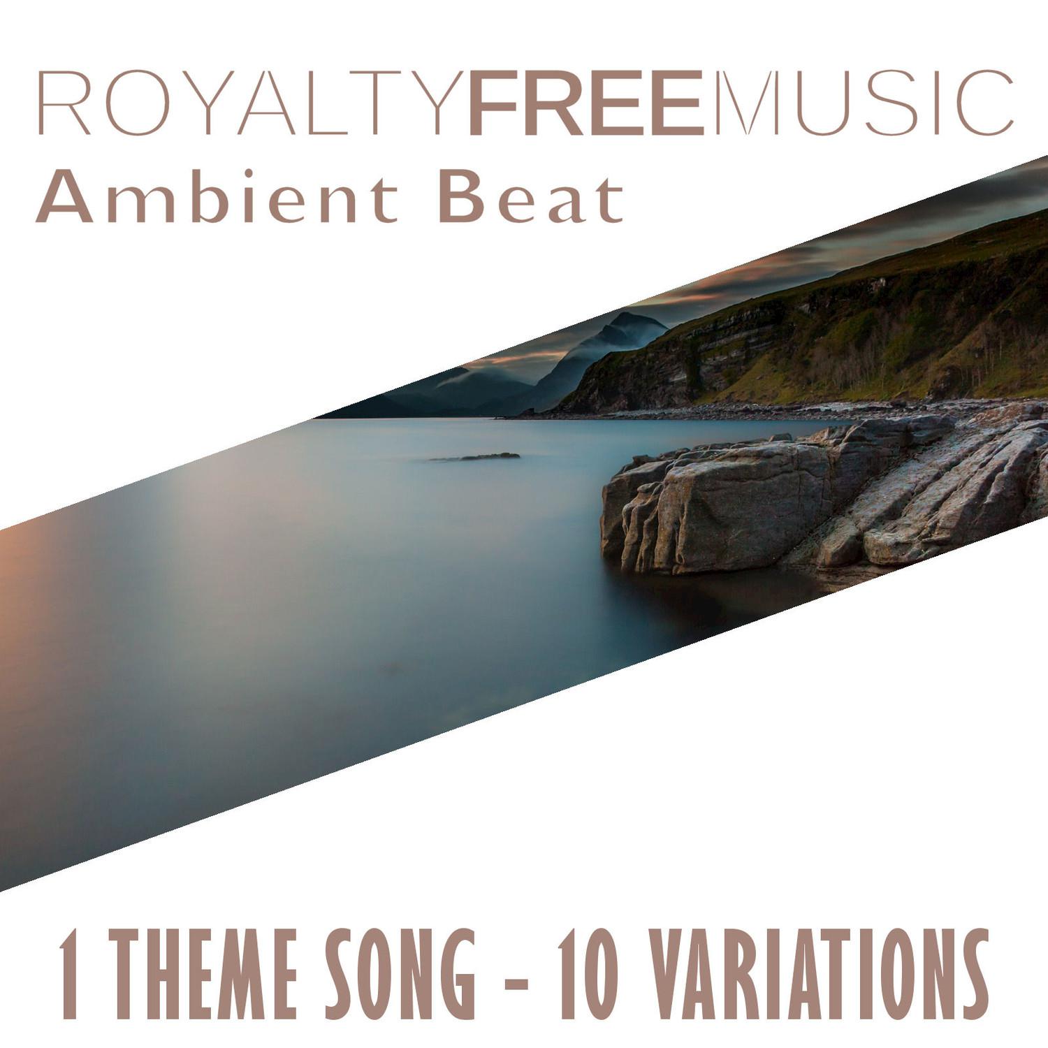 Royalty Free Music: Ambient Beat (1 Theme Song - 10 Variations)