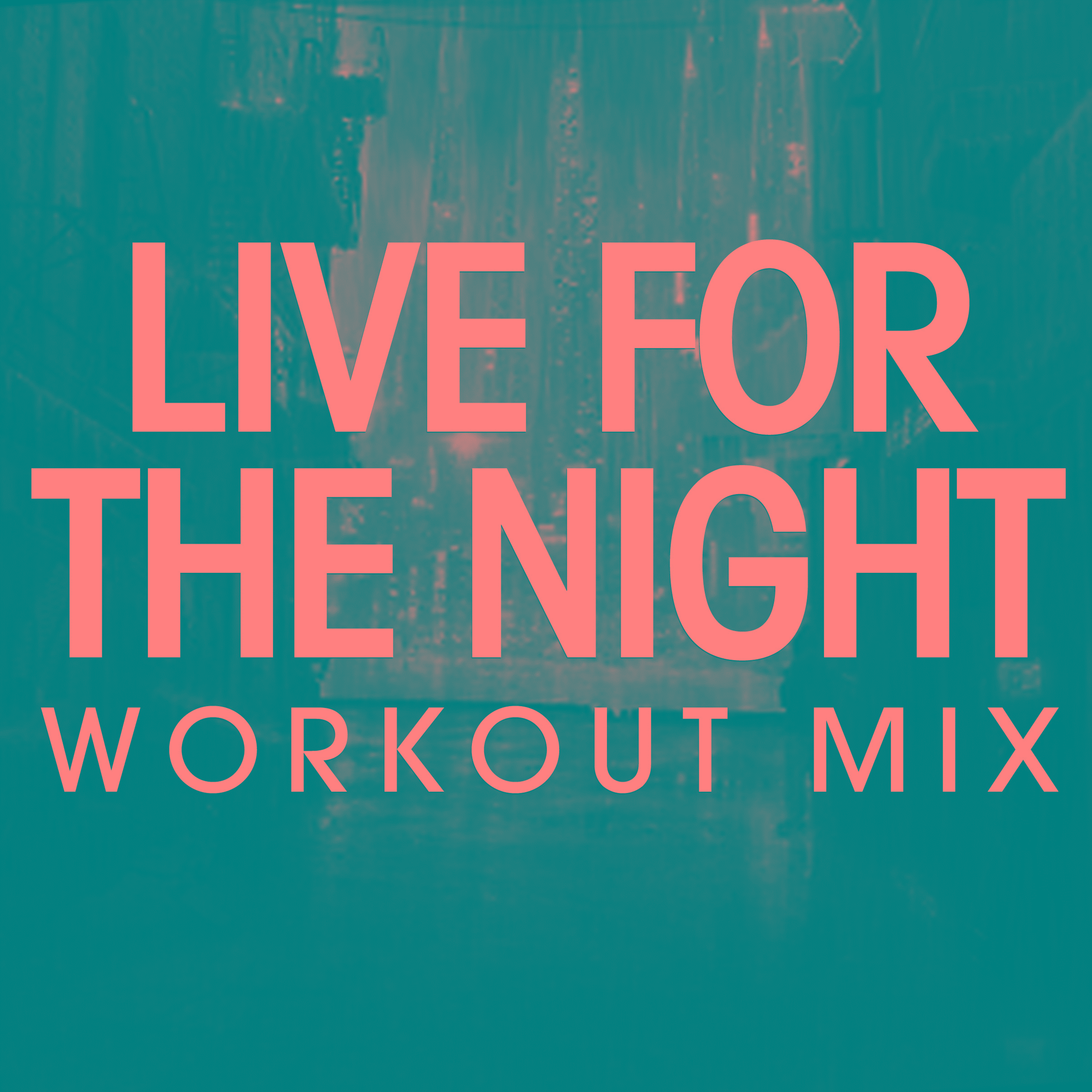 Live for the Night Workout Mix