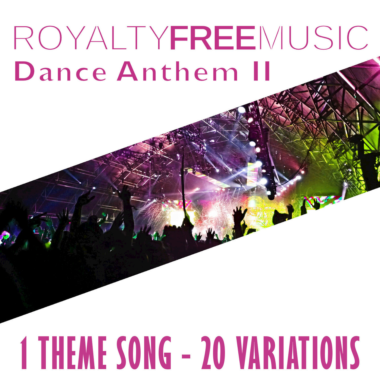 Royalty Free Music: Dance Anthem II (1 Theme Song - 20 Variations)