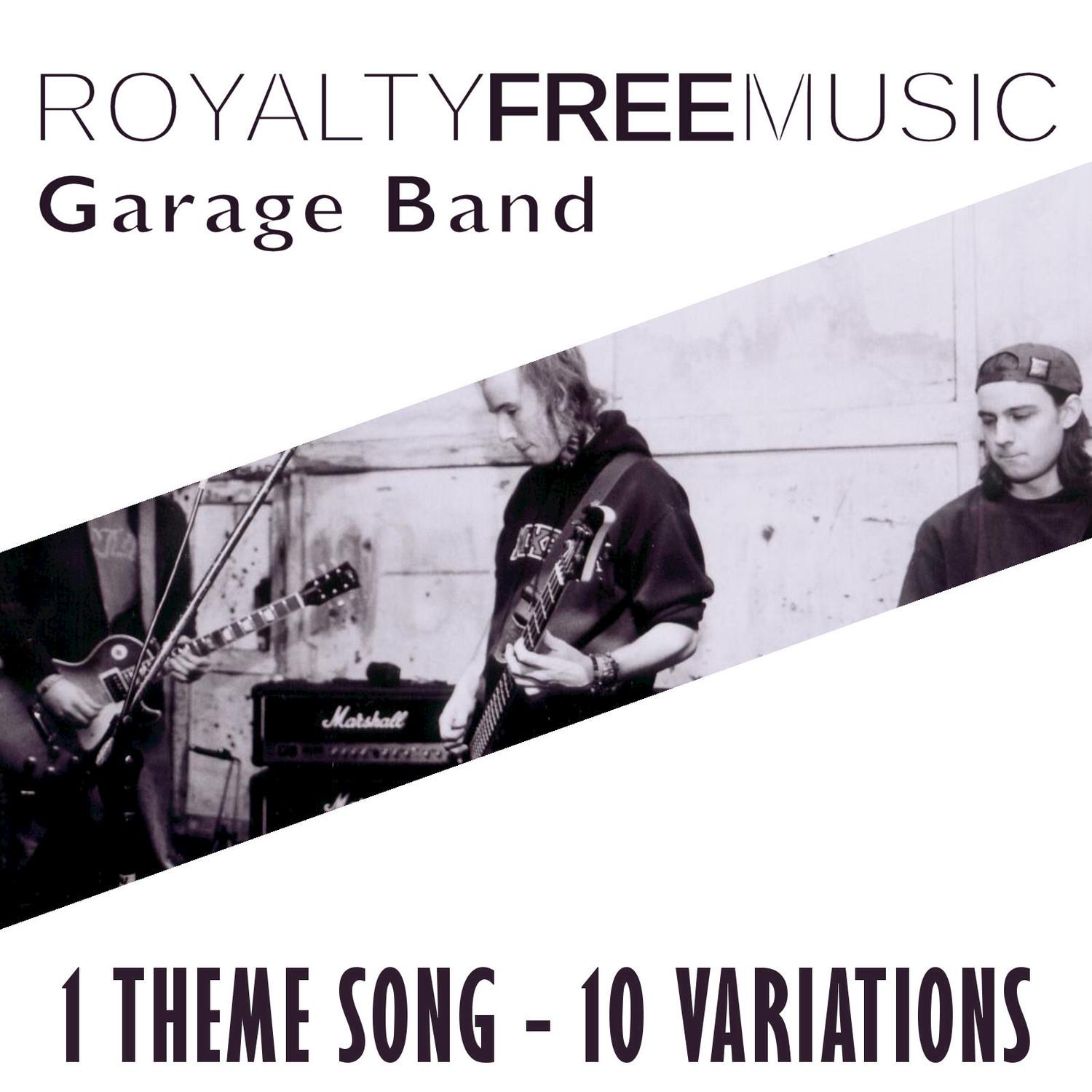 Royalty Free Music: Garage Band (1 Theme Song - 10 Variations)