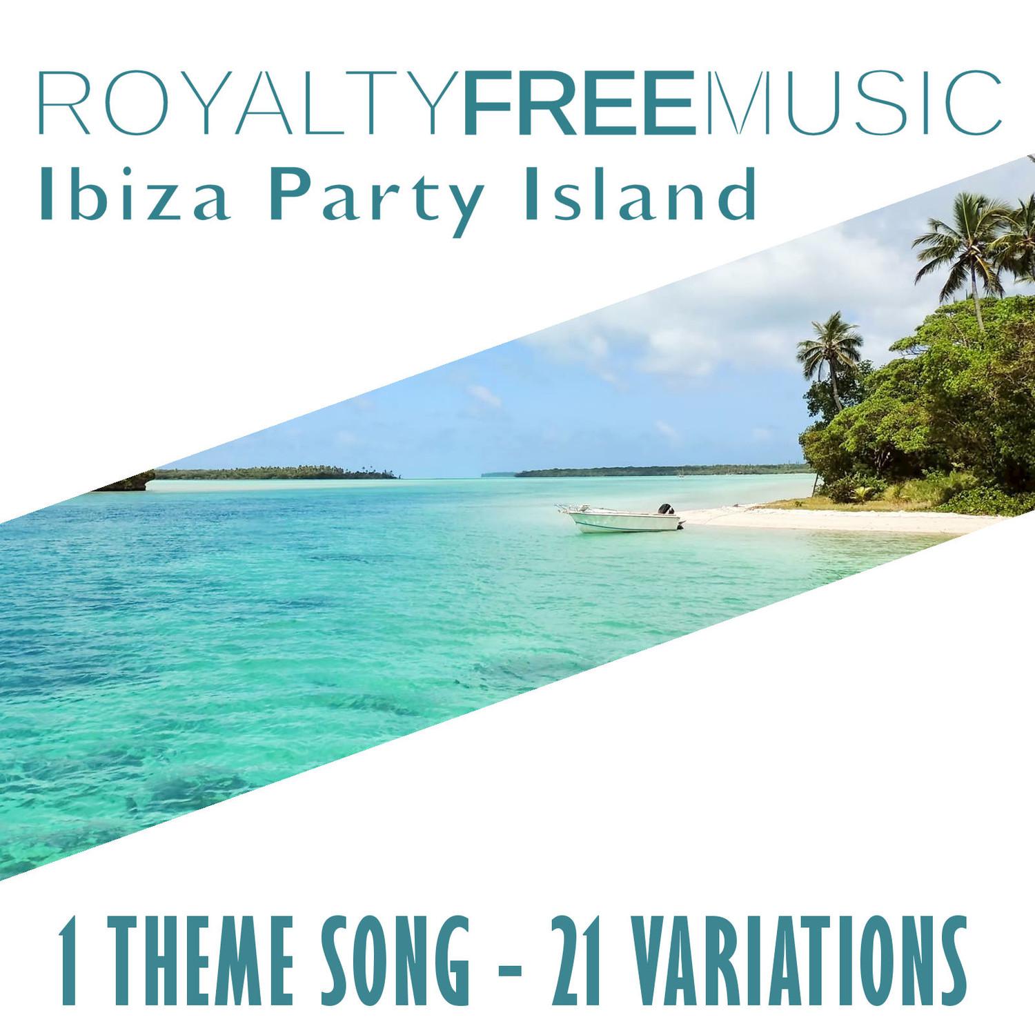 Royalty Free Music: Ibiza Party Island (1 Theme Song - 21 Variations)