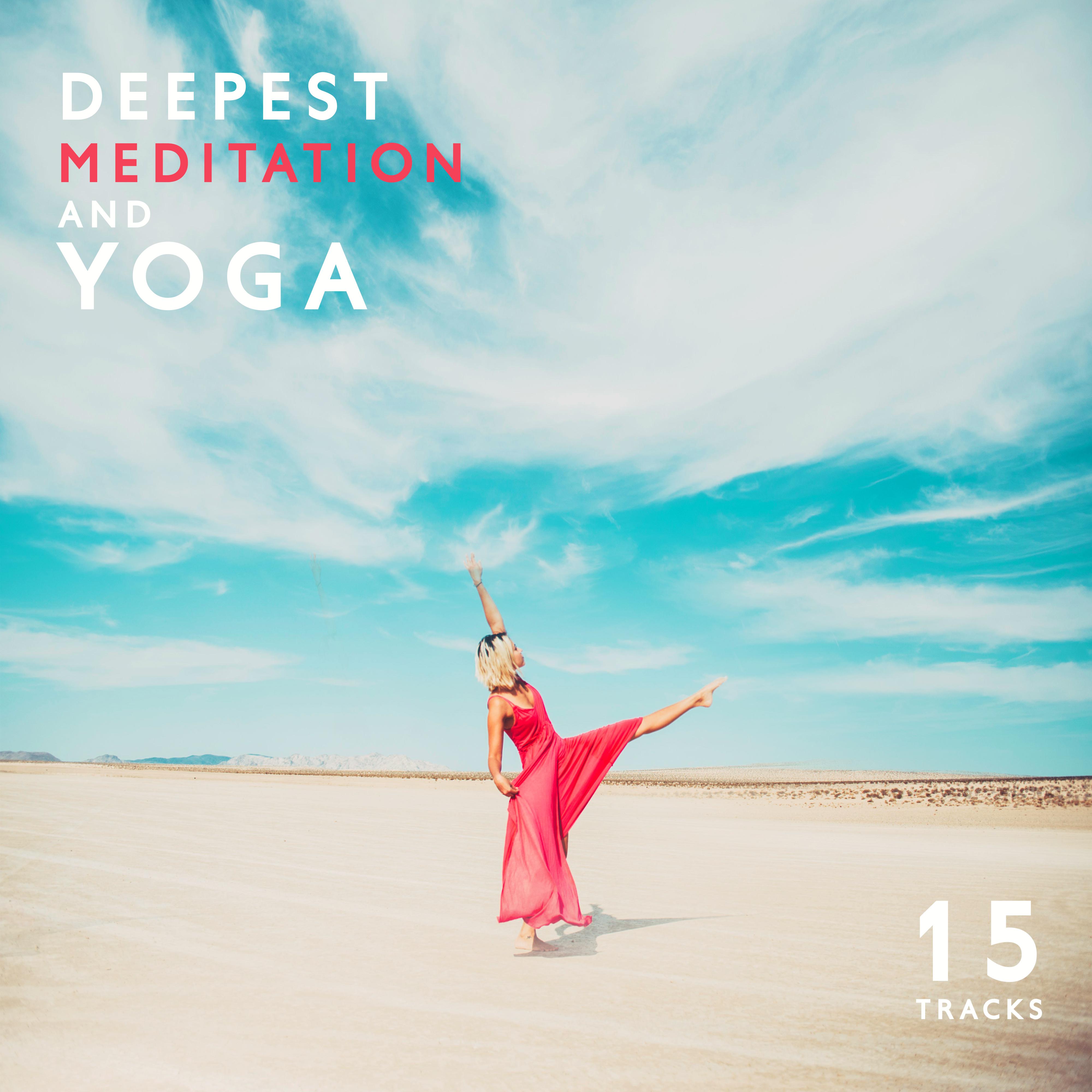 15 Tracks: Deepest Meditation and Yoga (Ascending Yor Spirit and Mind to Highest Level)