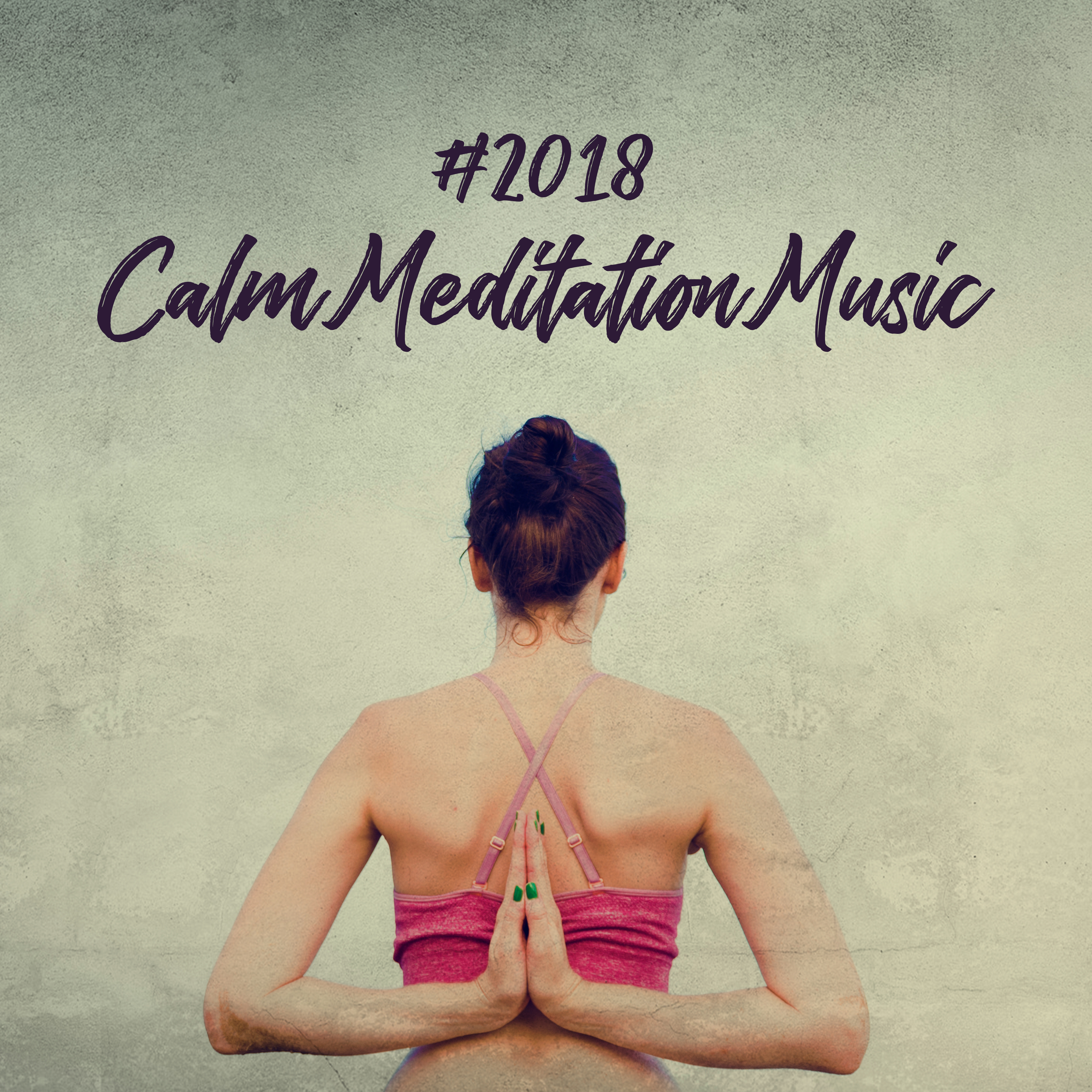 #2018 Calm Meditation Music