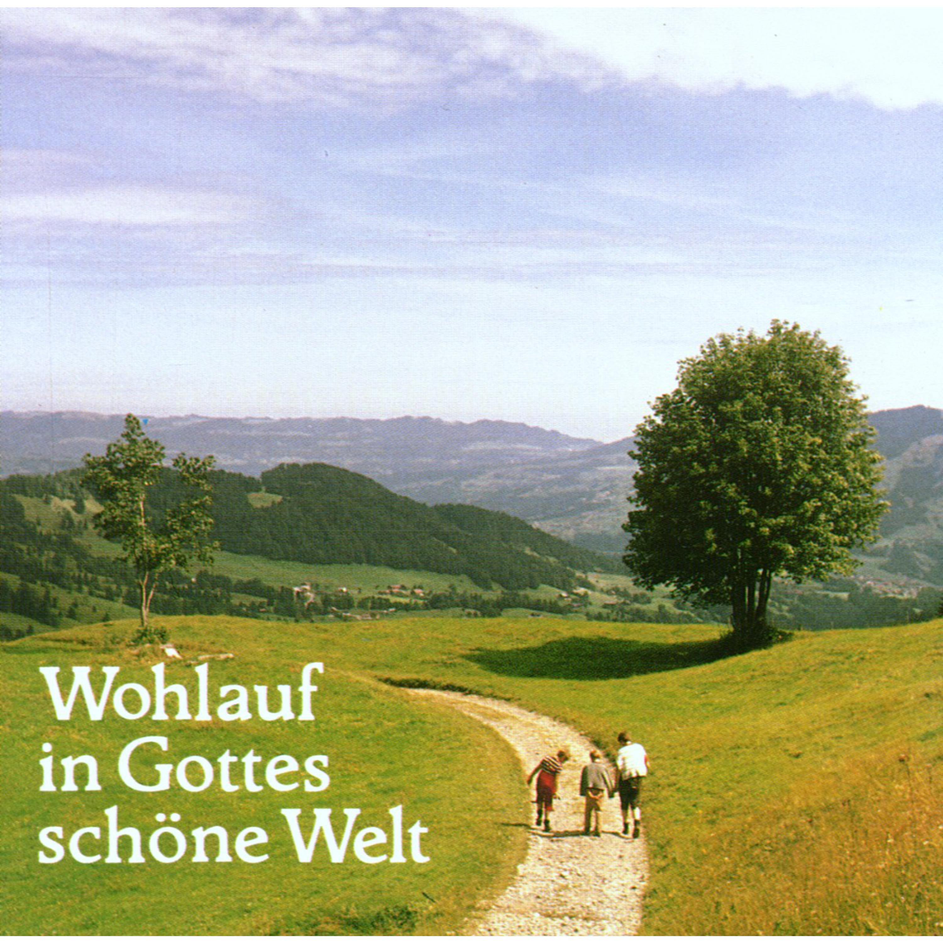 Wohlauf in Gottes sch ne Welt