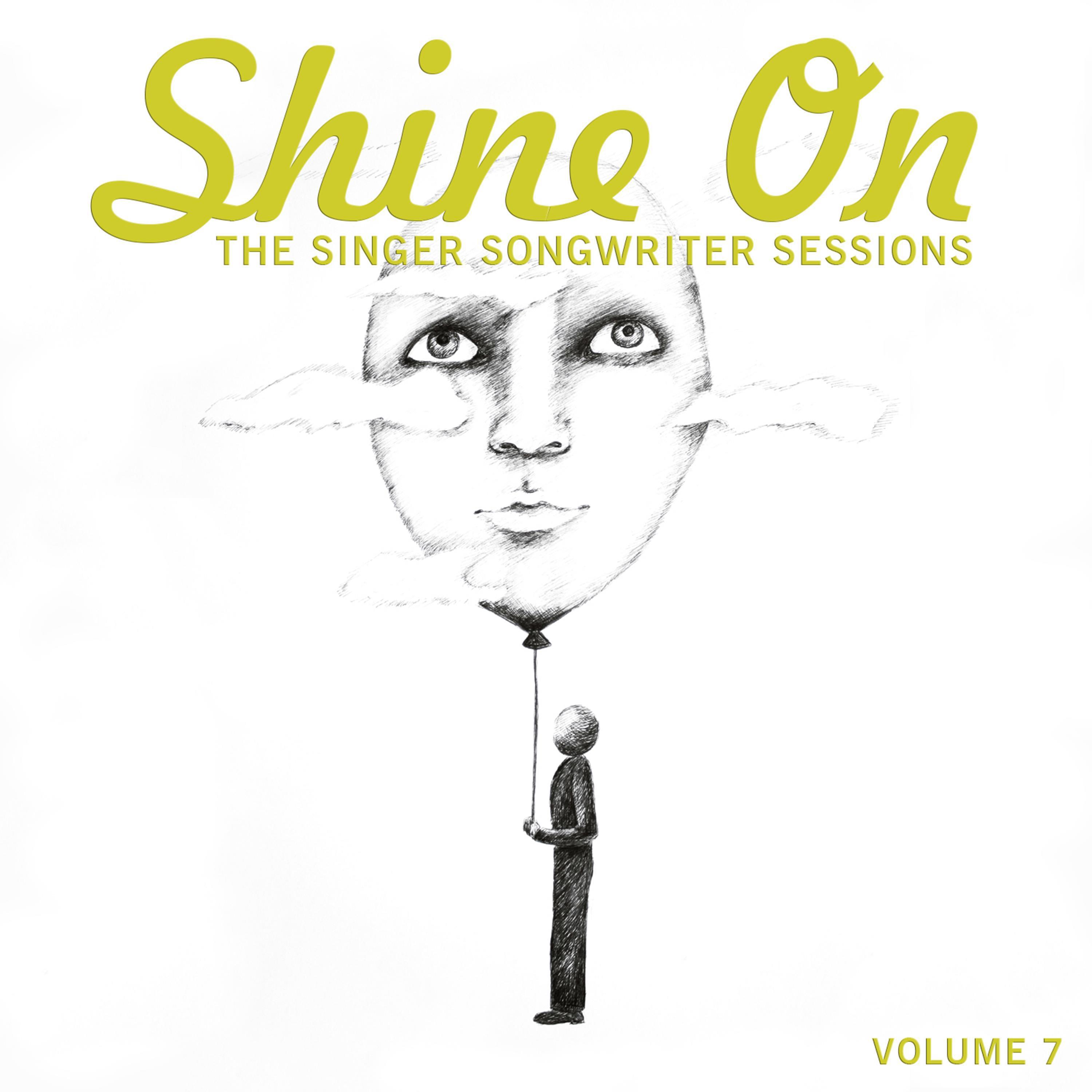 Shine On: The Singer Songwriter Sessions, Vol. 7