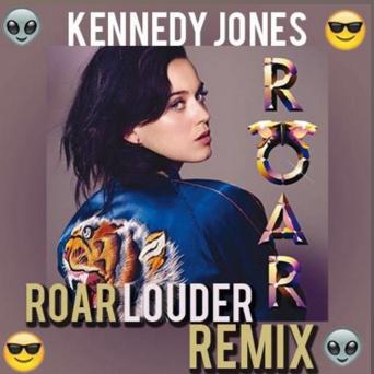 Roar (Kennedy Jones ROAR LOUDER Remix)