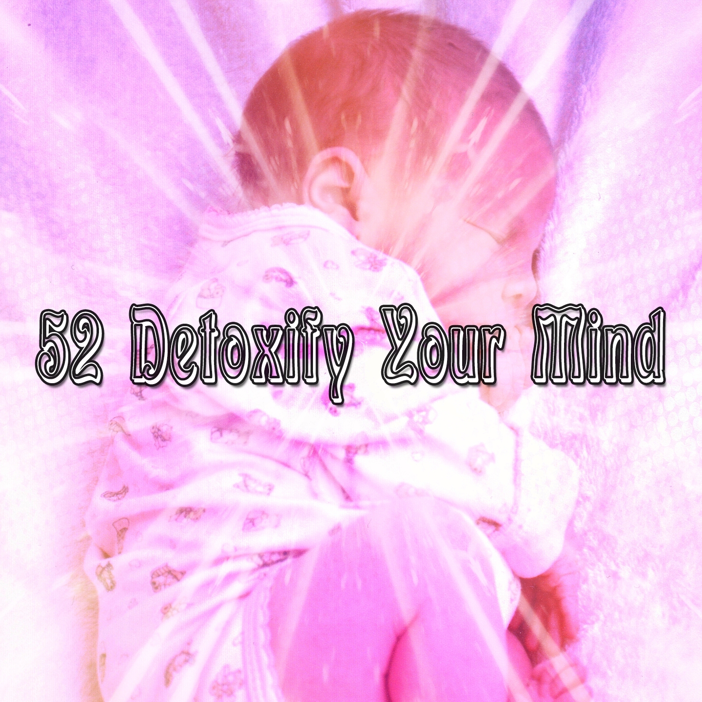 52 Detoxify Your Mind