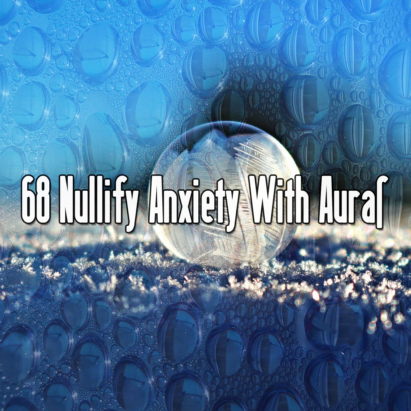 68 Nullify Anxiety With Auras