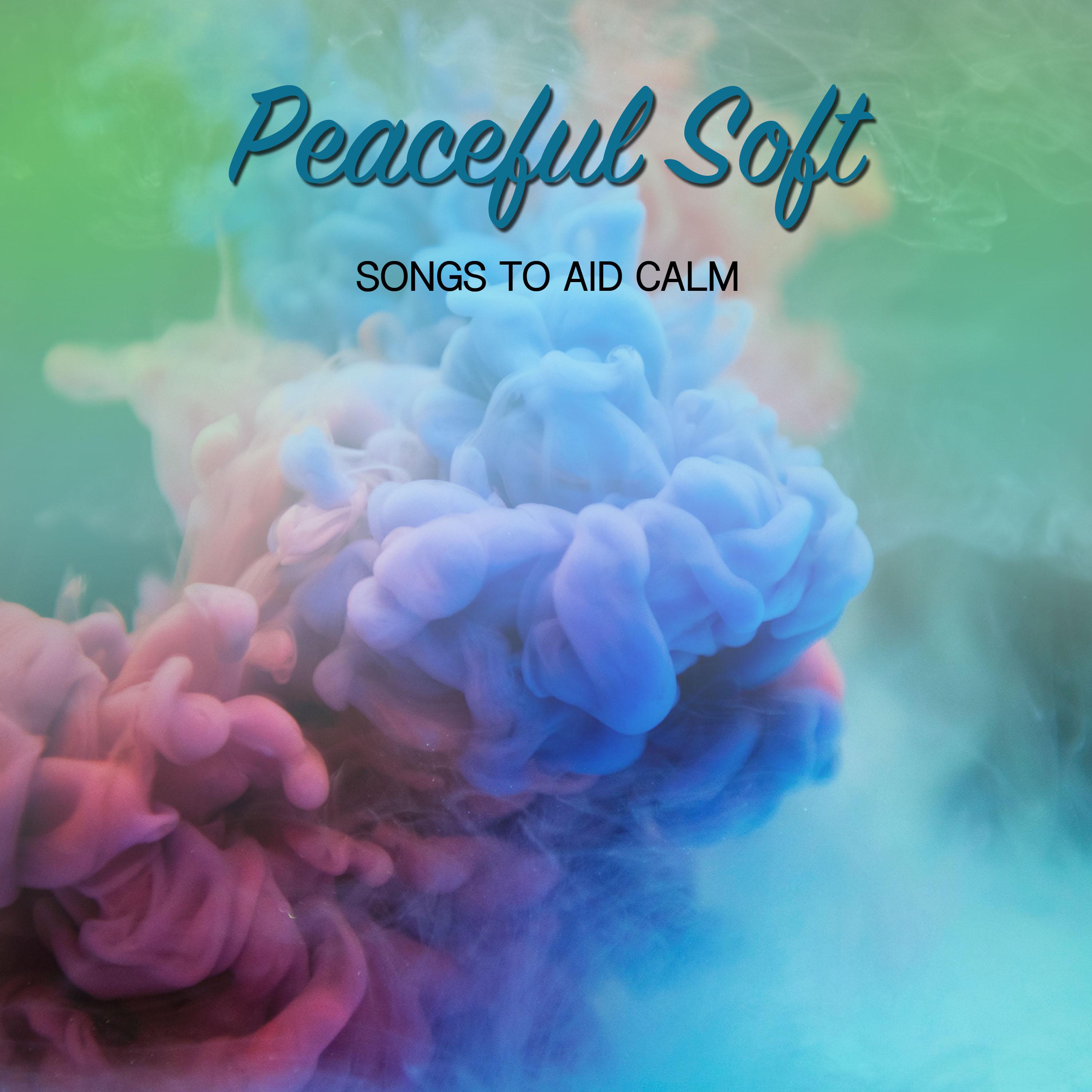 2018 Peaceful Soft Songs to Aid Calm and Relaxation
