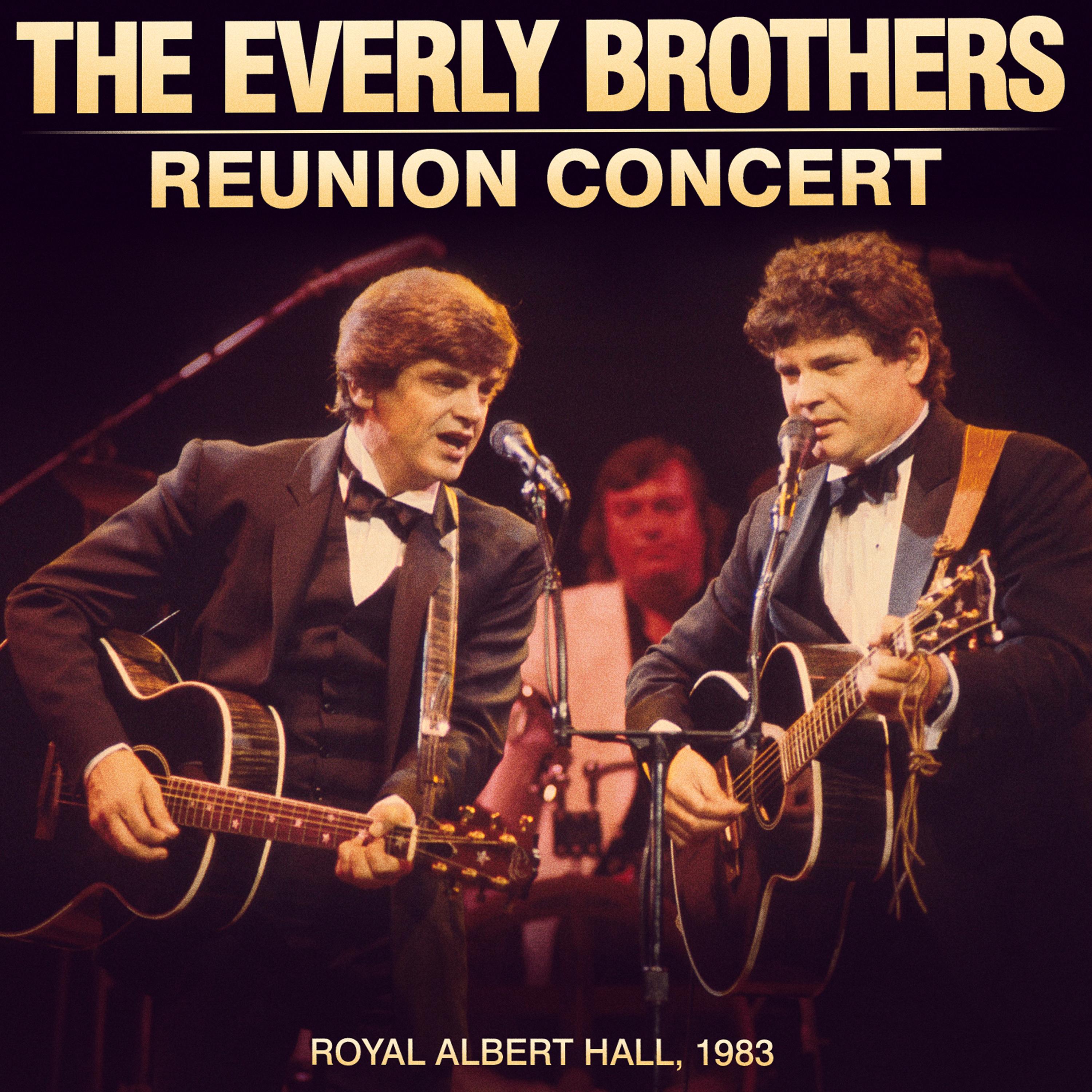 The Everly Brother Reunion Concert (Live at the Royal Albert Hall 1983)