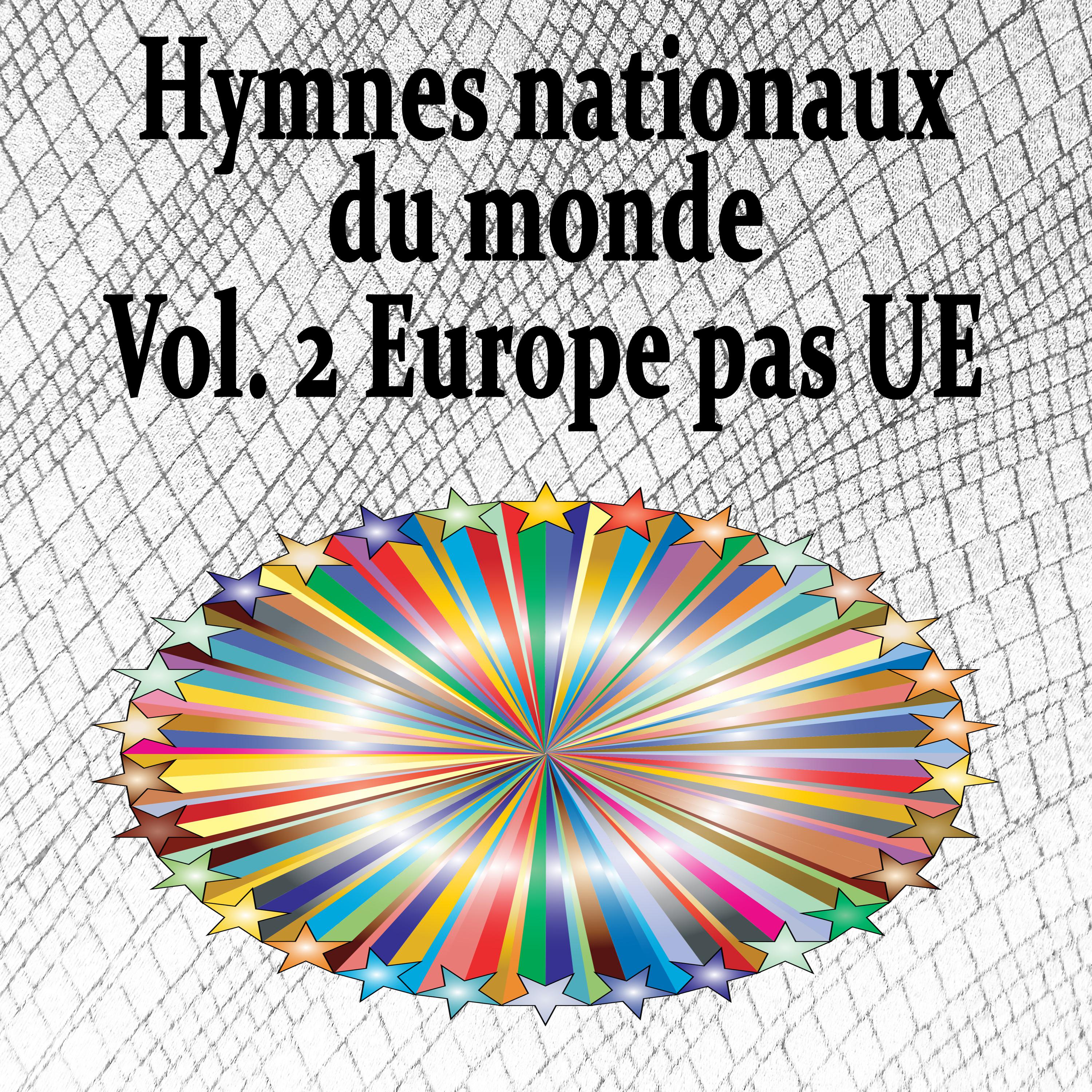 Hymnes nationaux du monde, Vol. 2 Europe pas UE