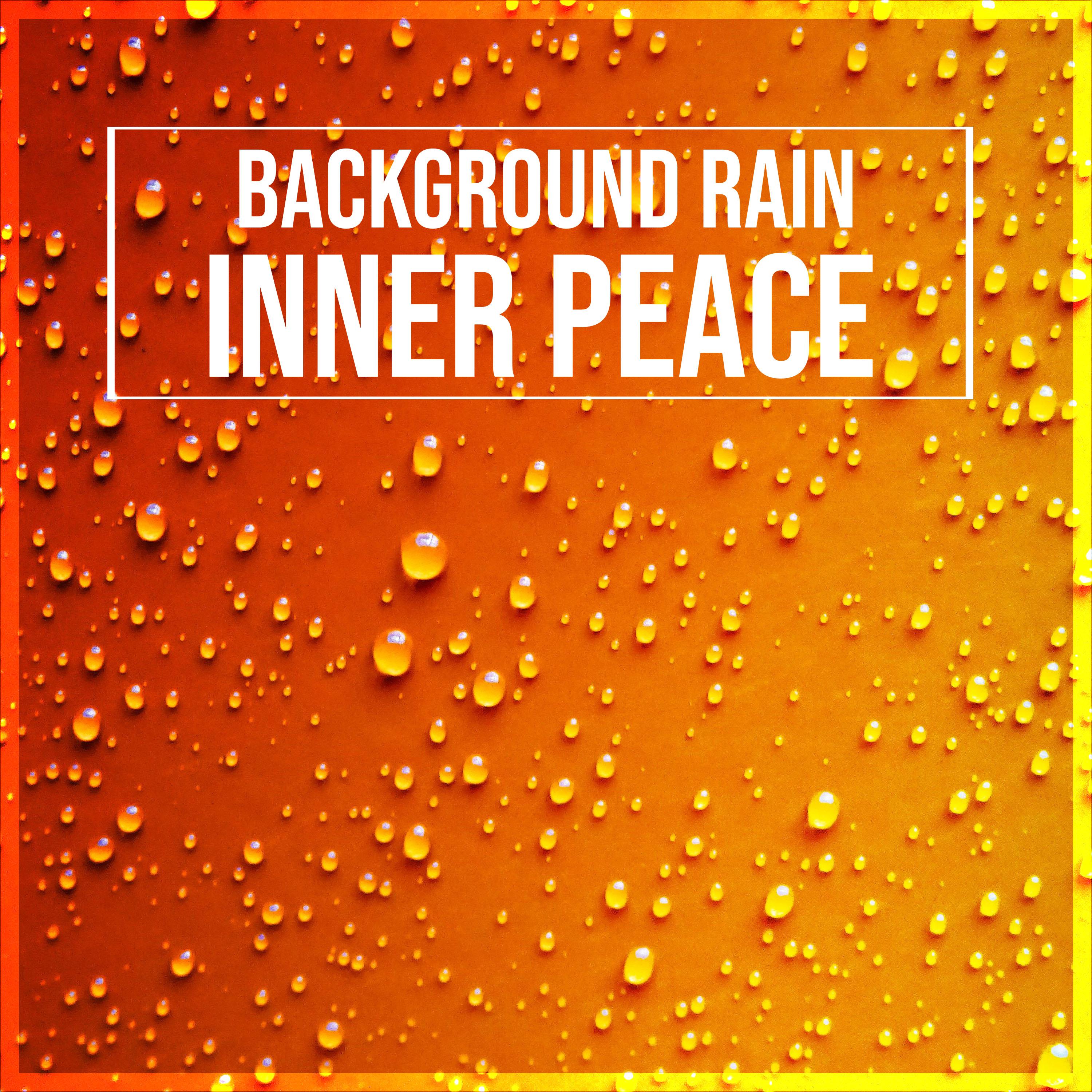 #20 Background Rain Sounds for Inner Peace