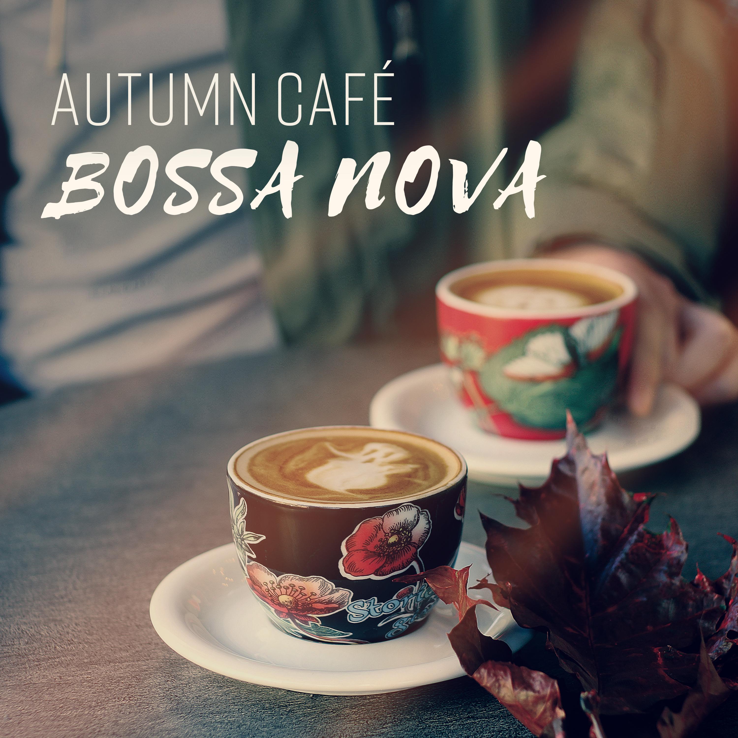 Autumn Cafe BOSSA NOVA  Morning Wake Up, Chill Time, Lounge Instrumental Music