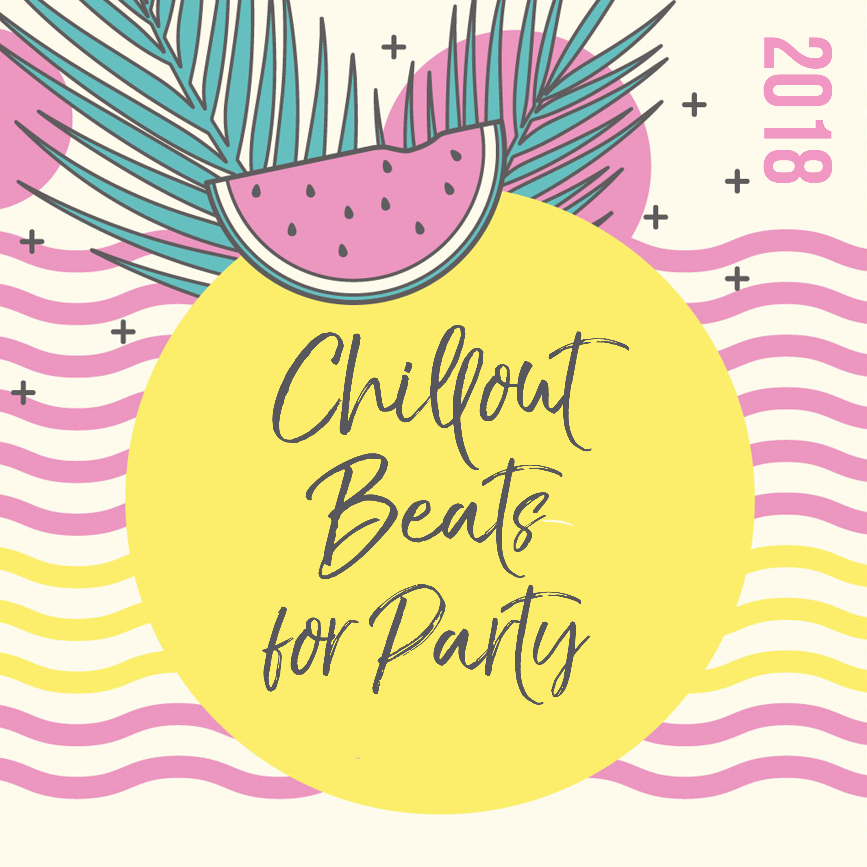 2018 Chillout Beats for Party