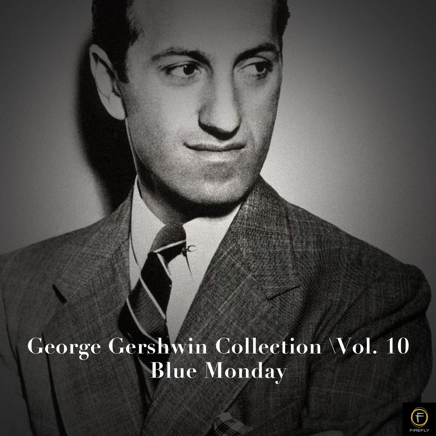 George Gershwin Collection, Vol. 10: Blue Monday