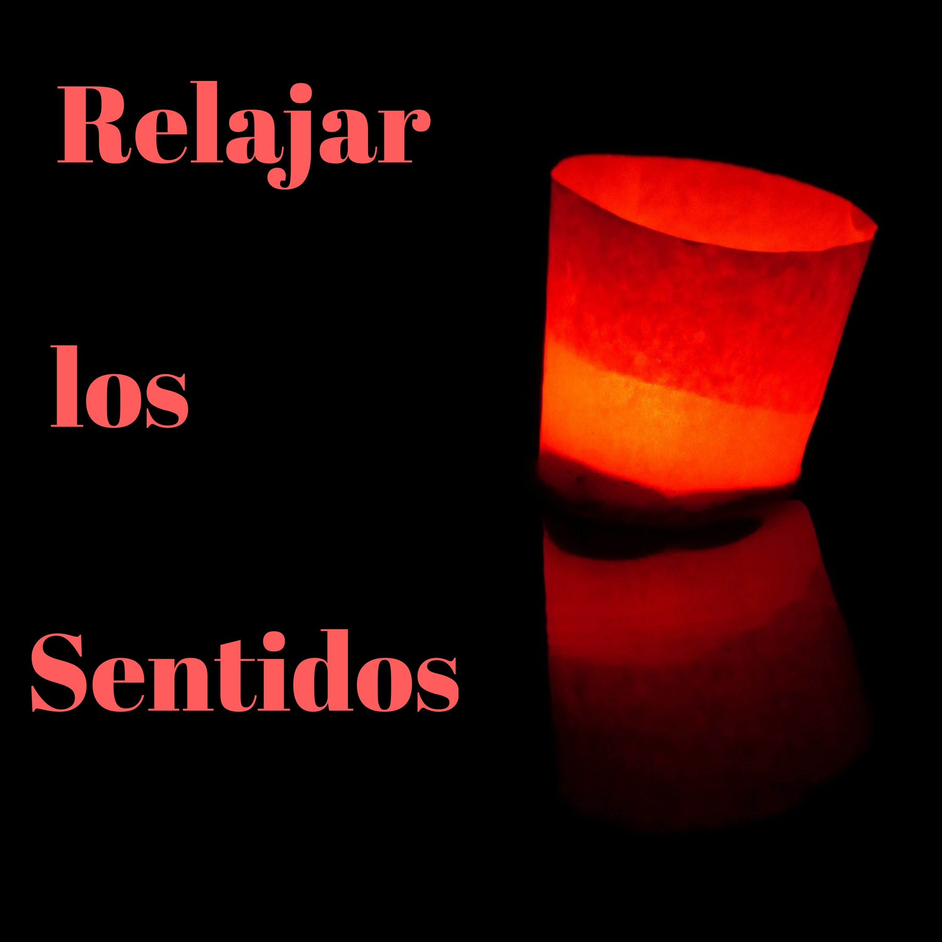 Relajar los Sentidos - Musica Relajante para Relajar tus Sentidos, el Cuerpo y el Alma