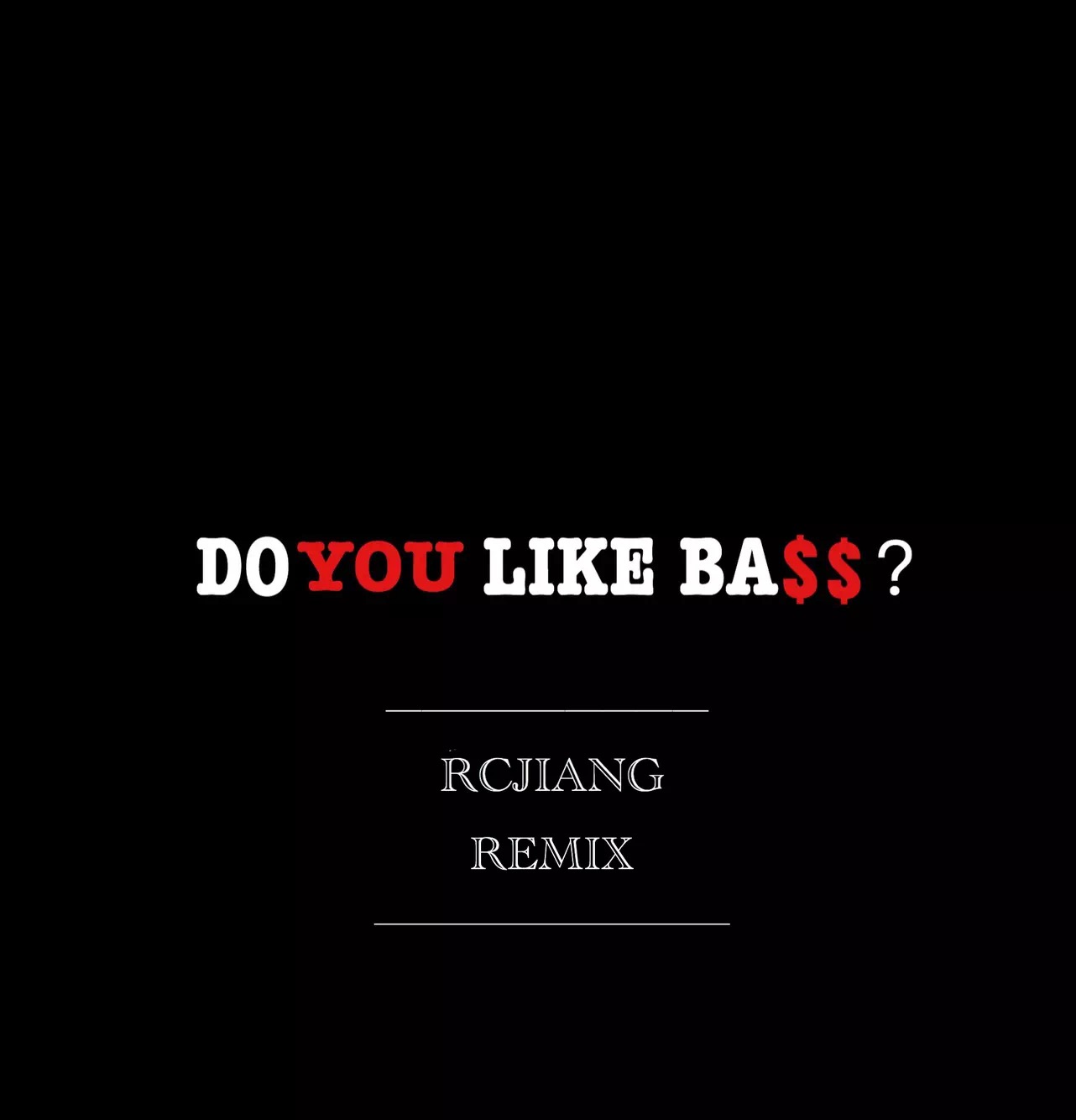 Do You Like Bass? RCJIANG Remix