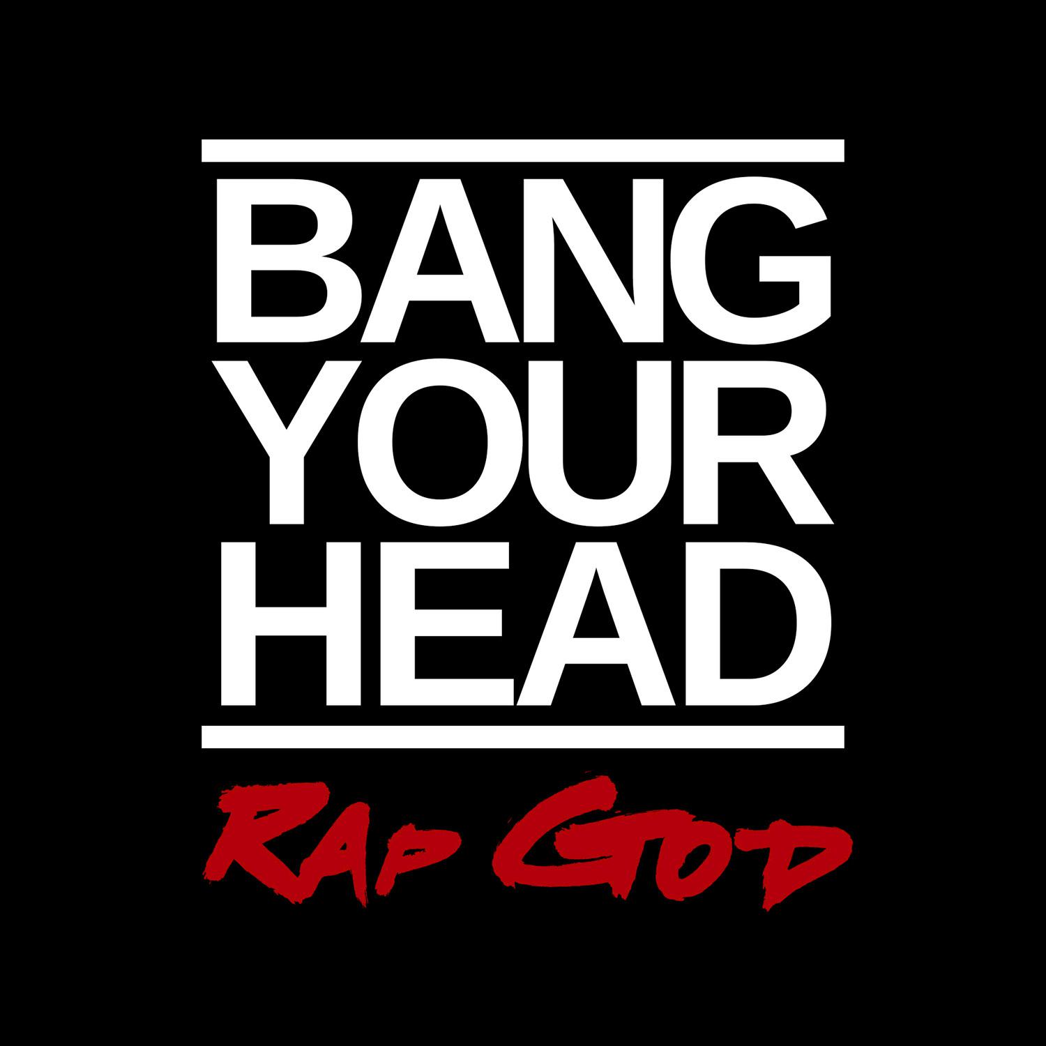 Bang Your Head (Rap God)