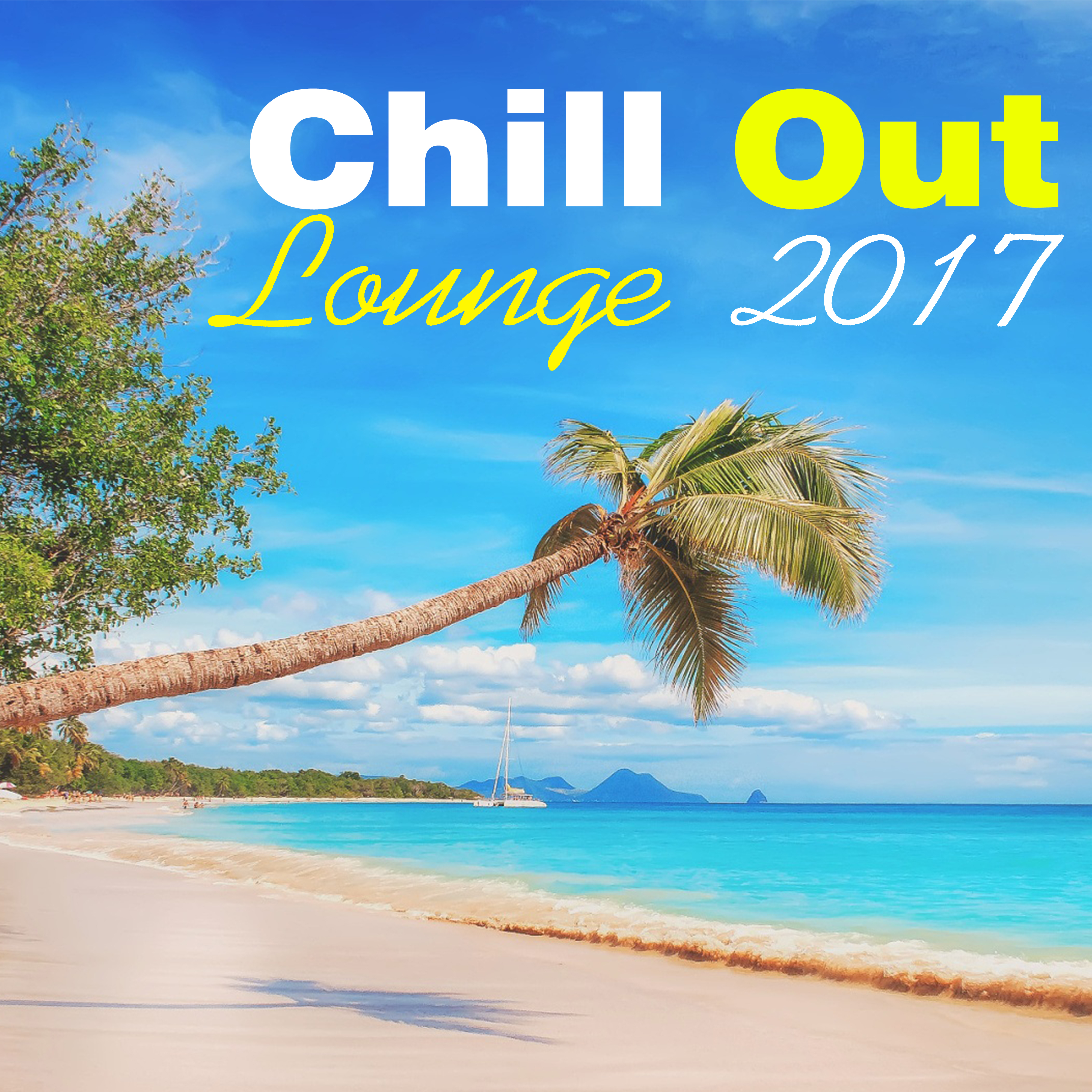 Chill Out Lounge 2017  Fresh Chill Out Beats, Summer Hits, Chill Out 2017, Pure Electronic Music