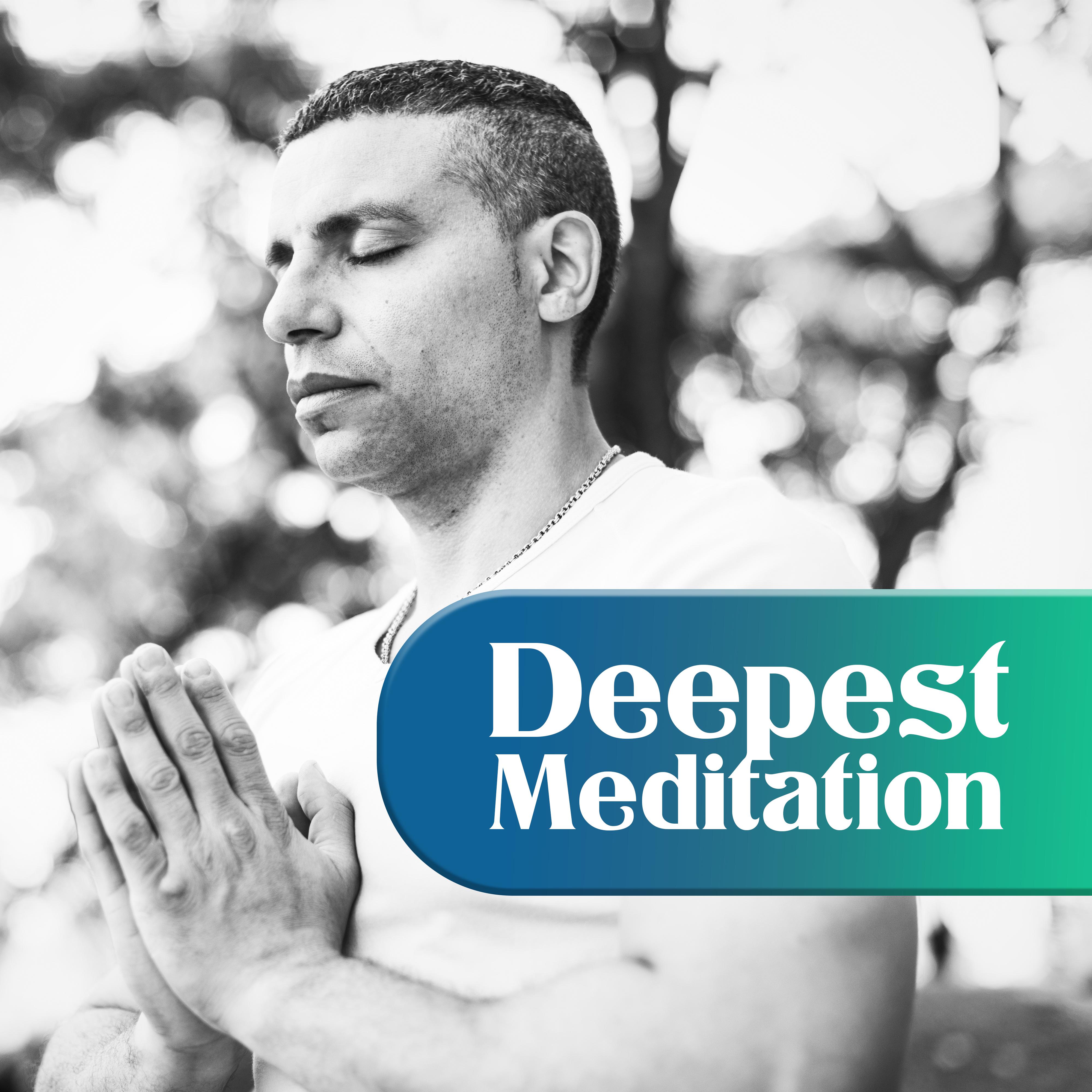 Deepest Meditation: Best Music to Prepare for Meditation, Calming the Spirit and Focus