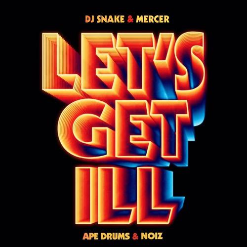 Let's Get Ill (Ape Drums & Noiz Remix)