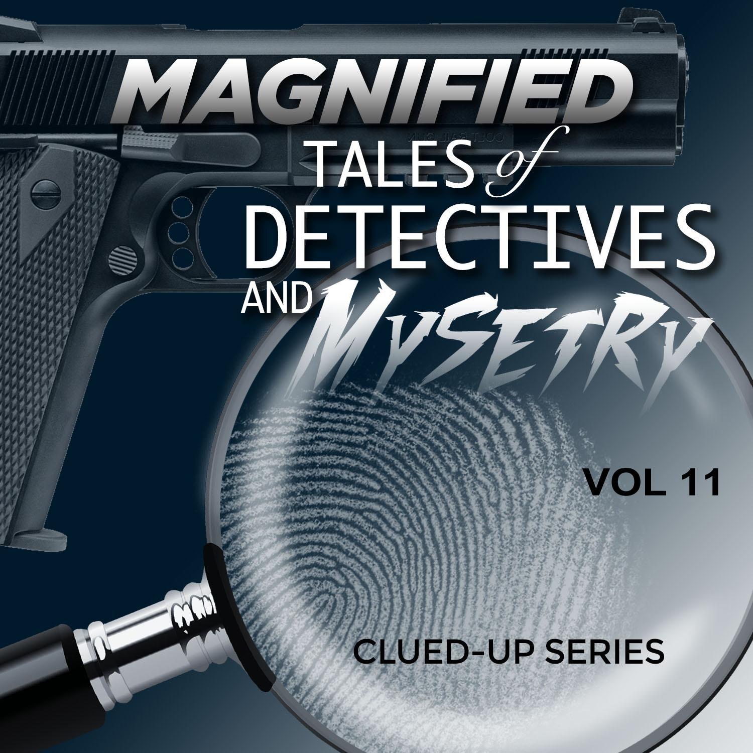 Magnified Tales of Detectives and Mystery - Clued-Up Series, Vol. 11