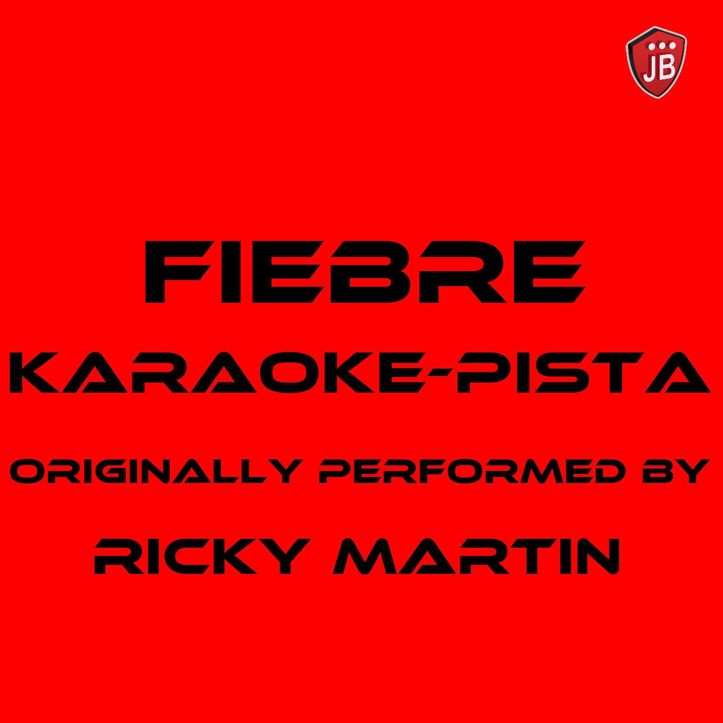 Fiebre (Karaoke Version Originally Performed by Ricky Martin)