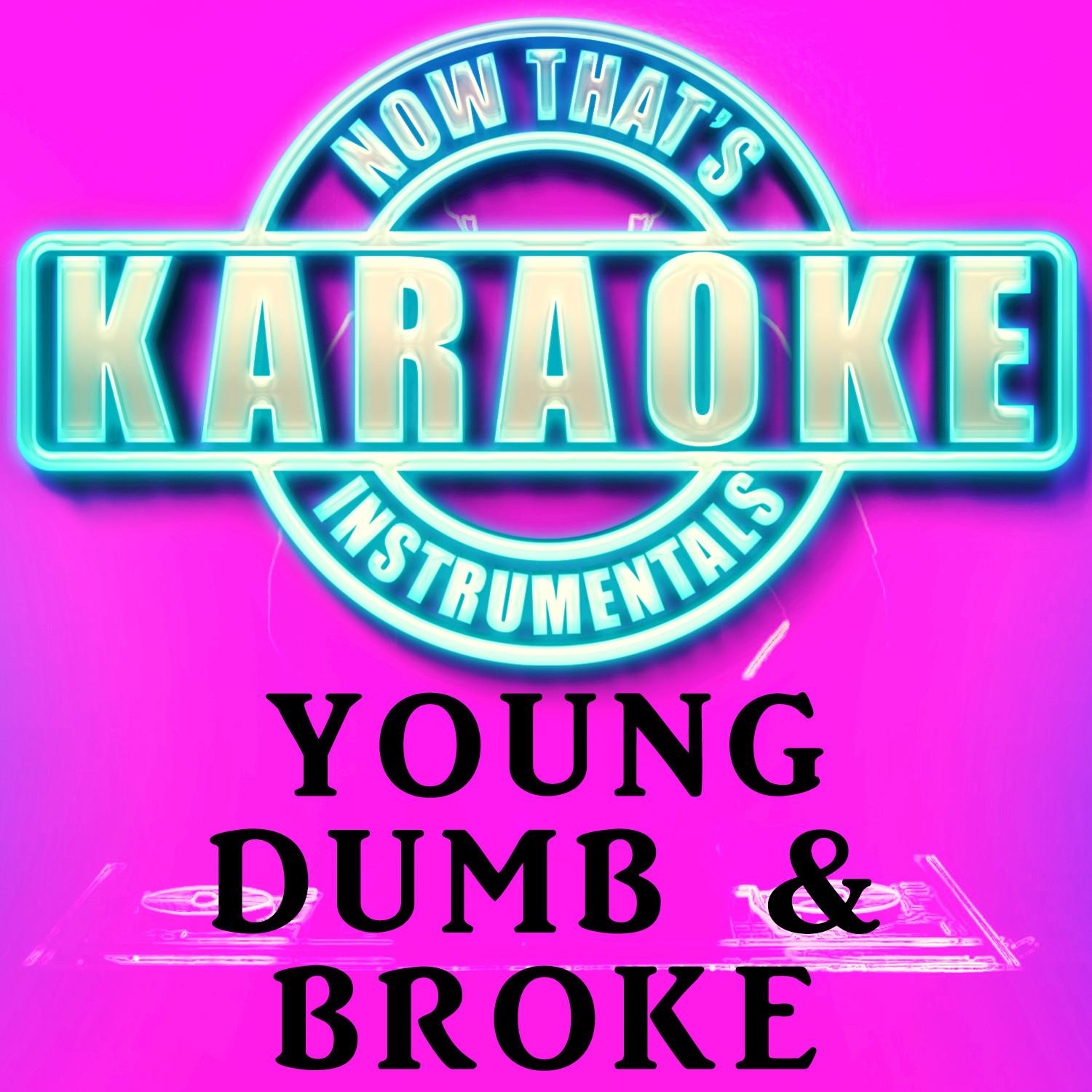 Young Dumb & Broke (Originally Performed by Khalid) [Instrumental Karaoke Version]