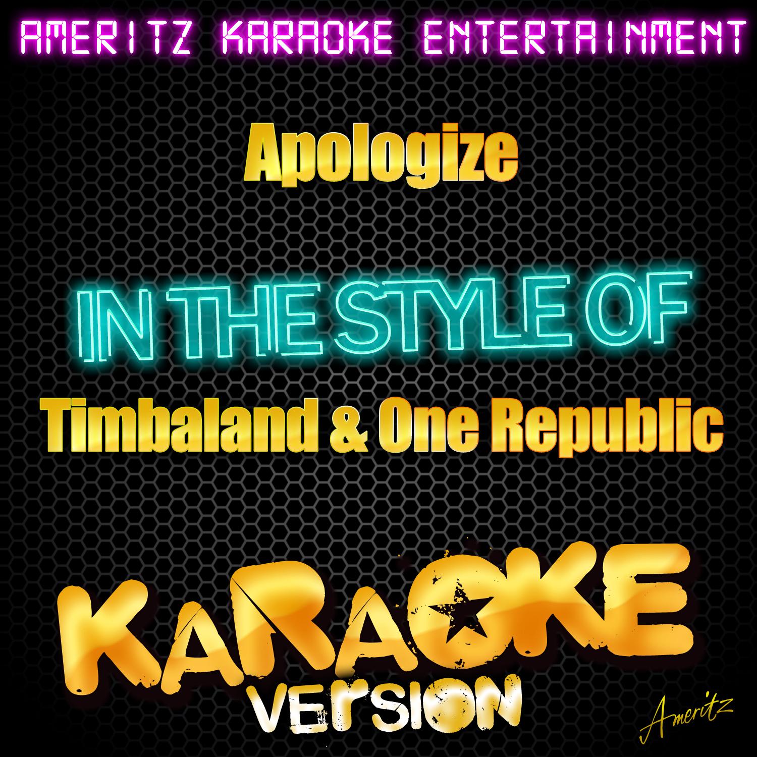 Apologize (In the Style of Timbaland & One Republic) [Karaoke Version]