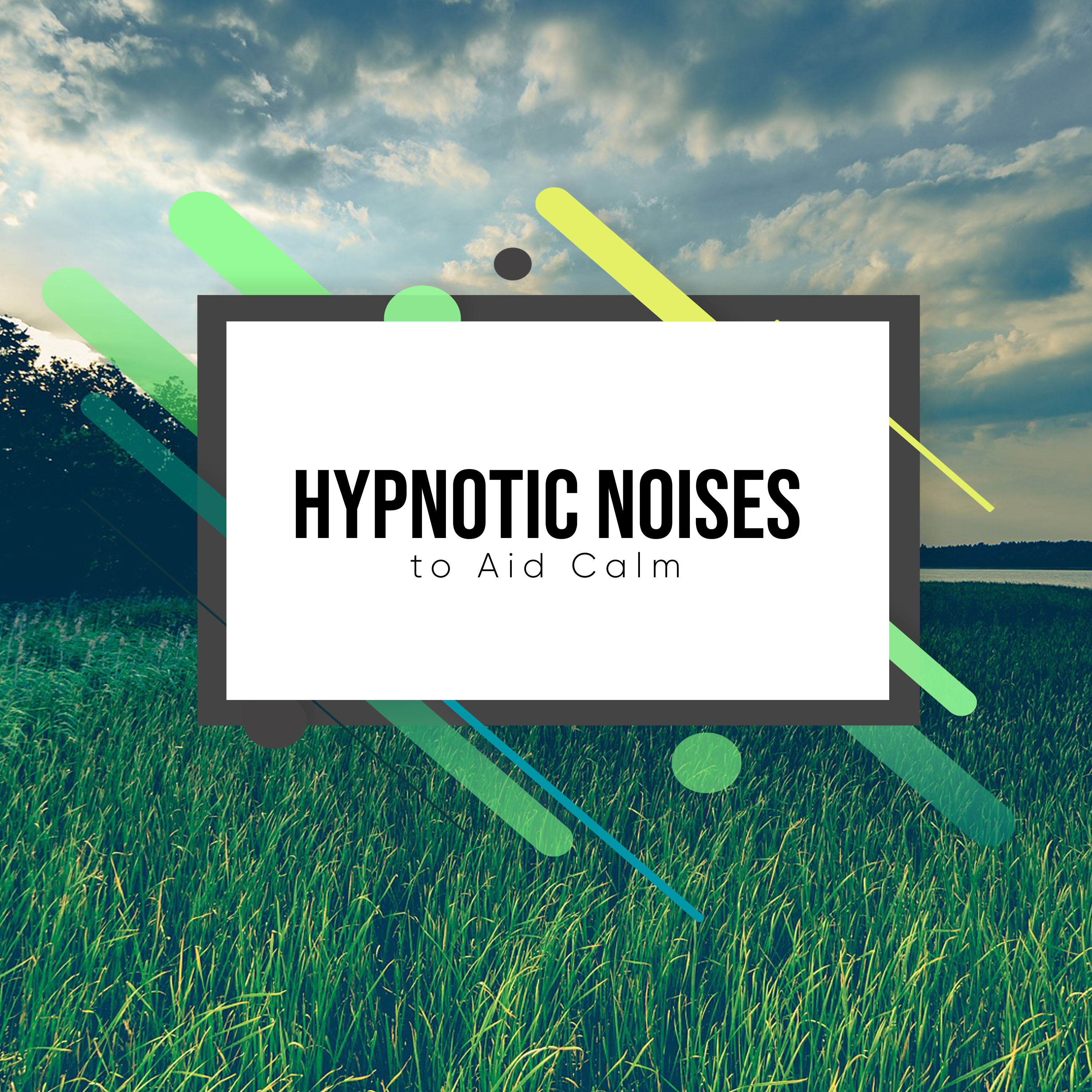 #15 Hypnotic Noises to Aid Calm and Relaxation