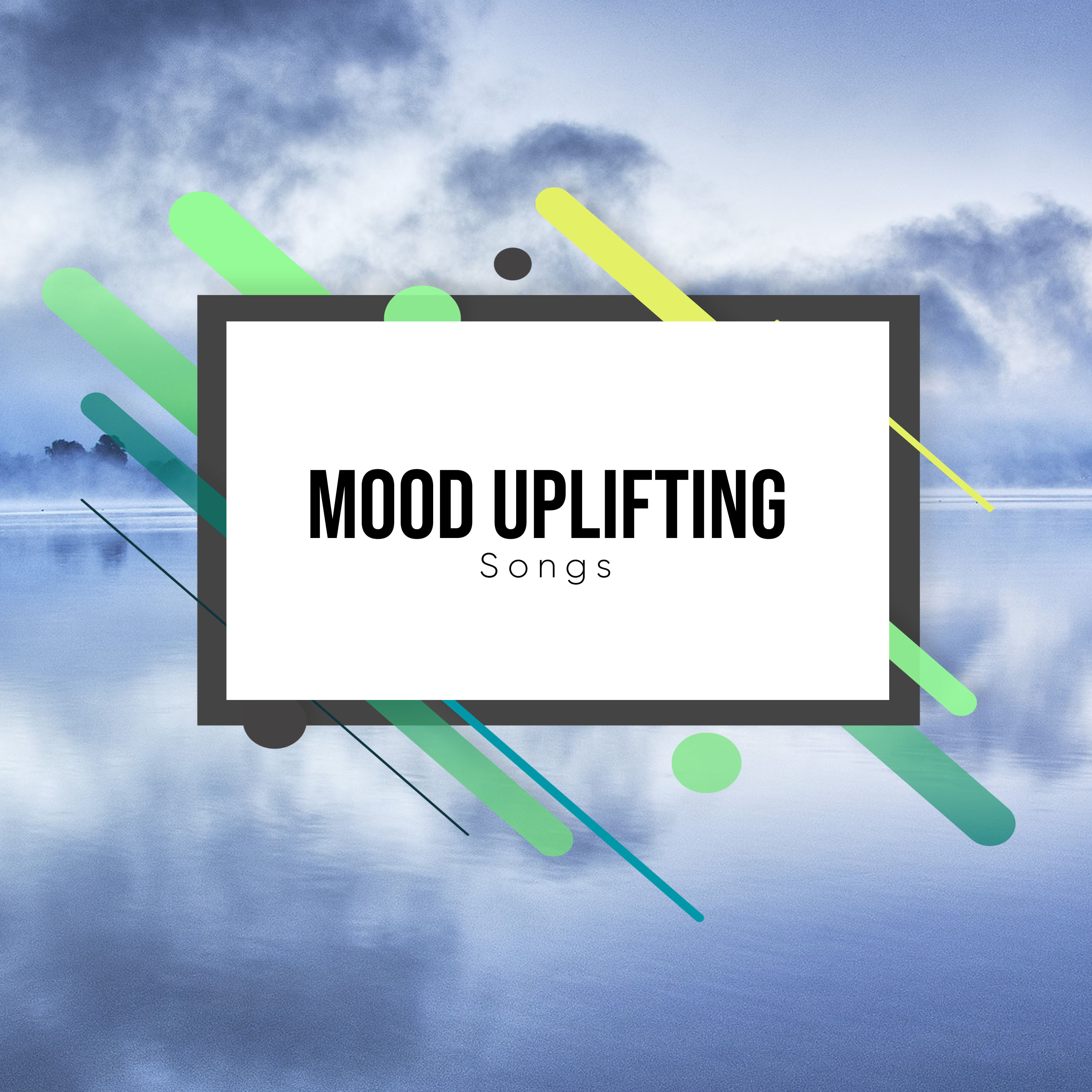 #19 Mood Uplifting Songs for Rejuvenation