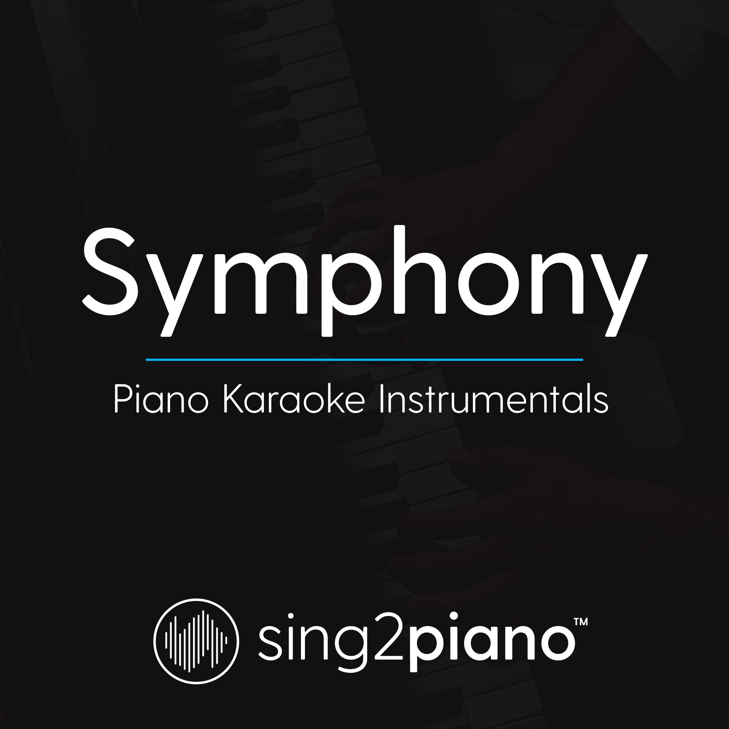 Symphony (Lower Key of A) [Originally By Clean Bandit & Zara Larsson] [Piano Karaoke Version]