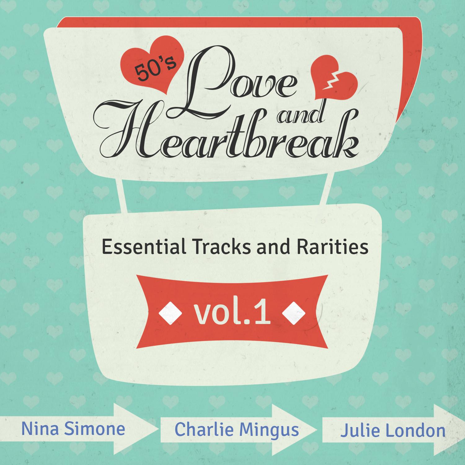 Love and Heartbreak from the 50's , Hits, Essential Tracks and Rarities, Vol. 1