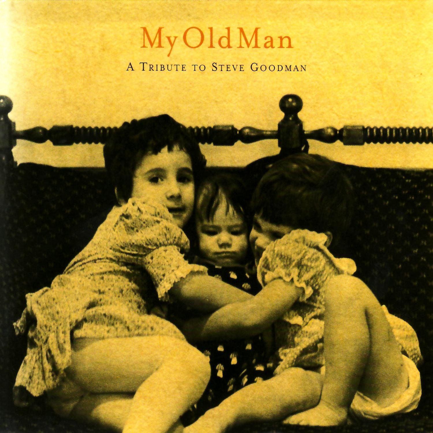 My Old Man: A Tribute To Steve Goodman