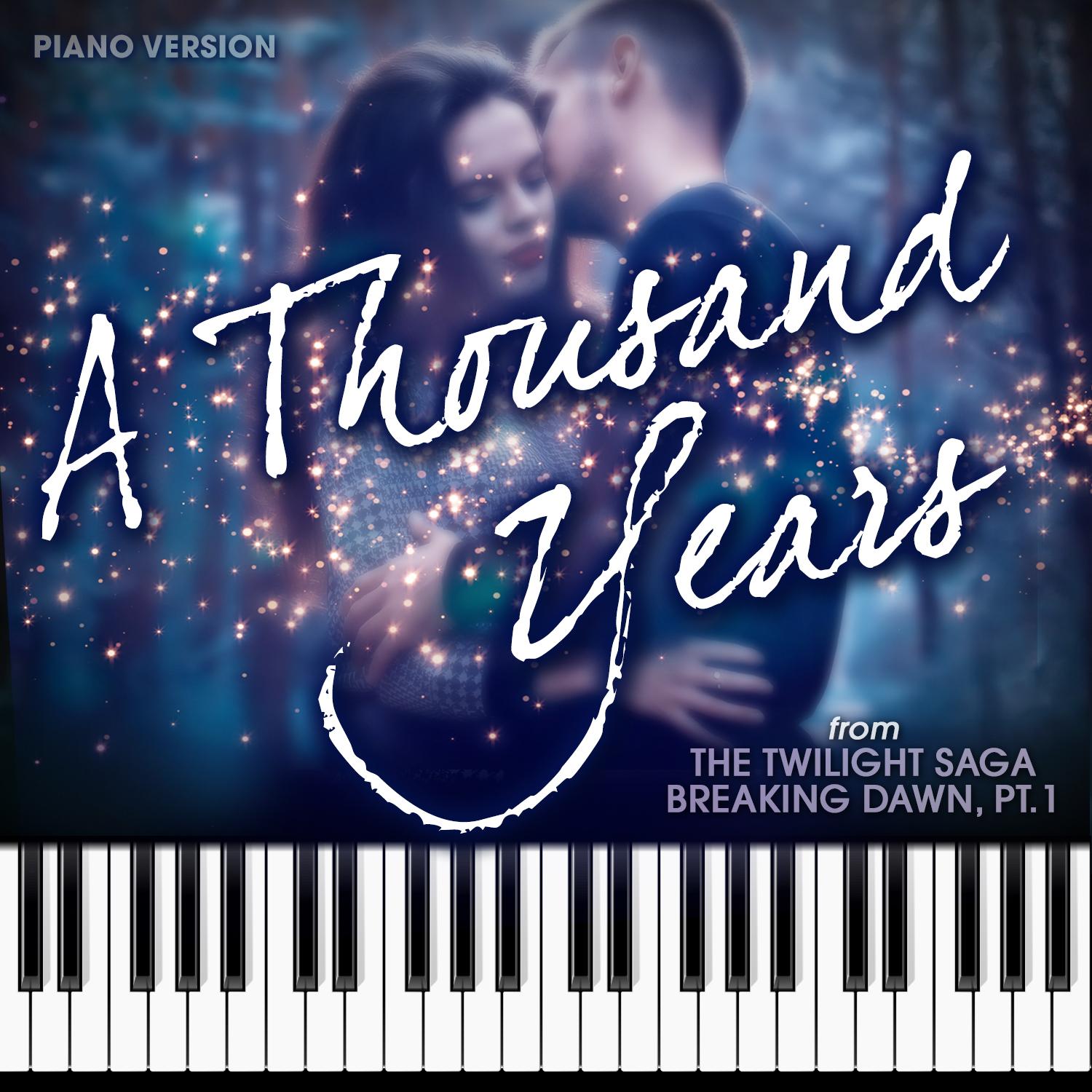 A Thousand Years (From "The Twilight Saga: Breaking Dawn, Pt. 1") [Piano Version]