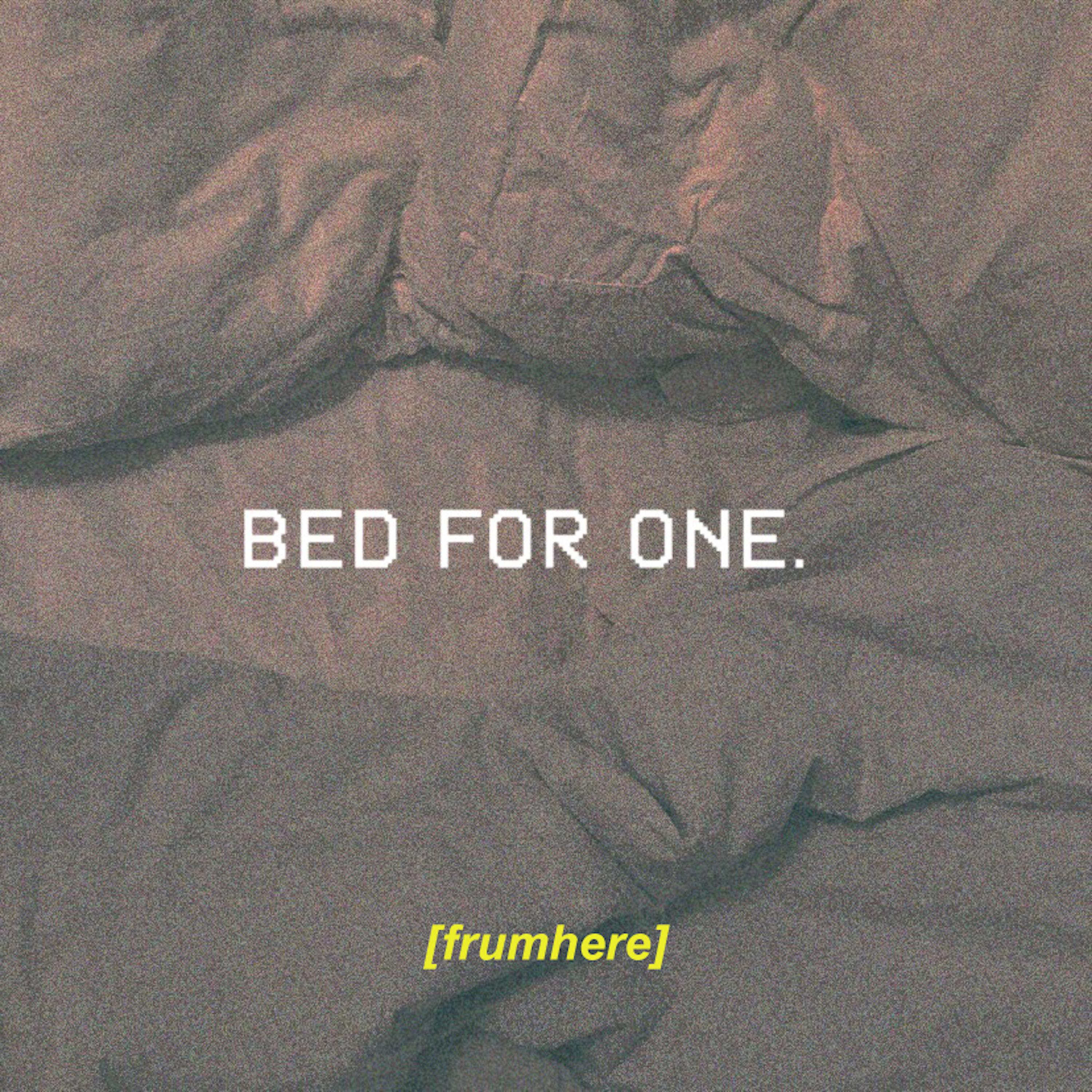 bed for one.