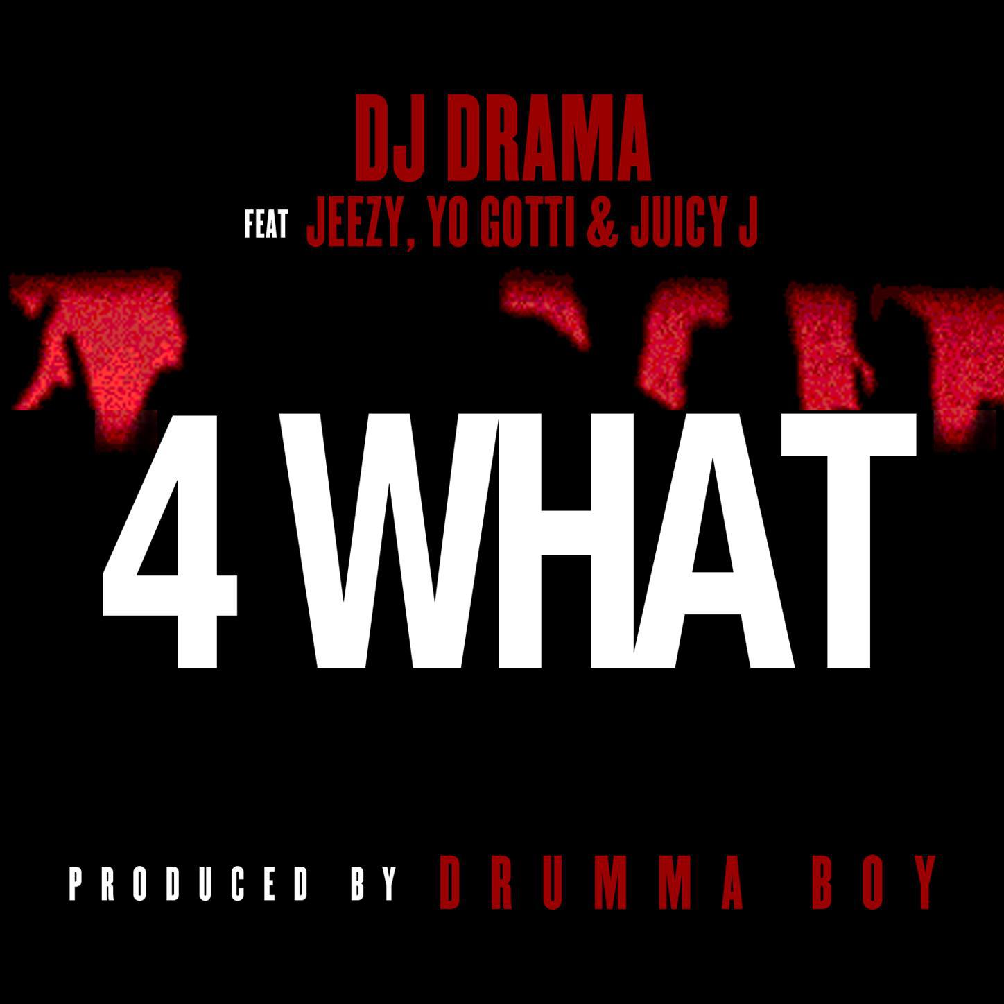 4 What feat. Jeezy, Yo Gotti & Juicy J